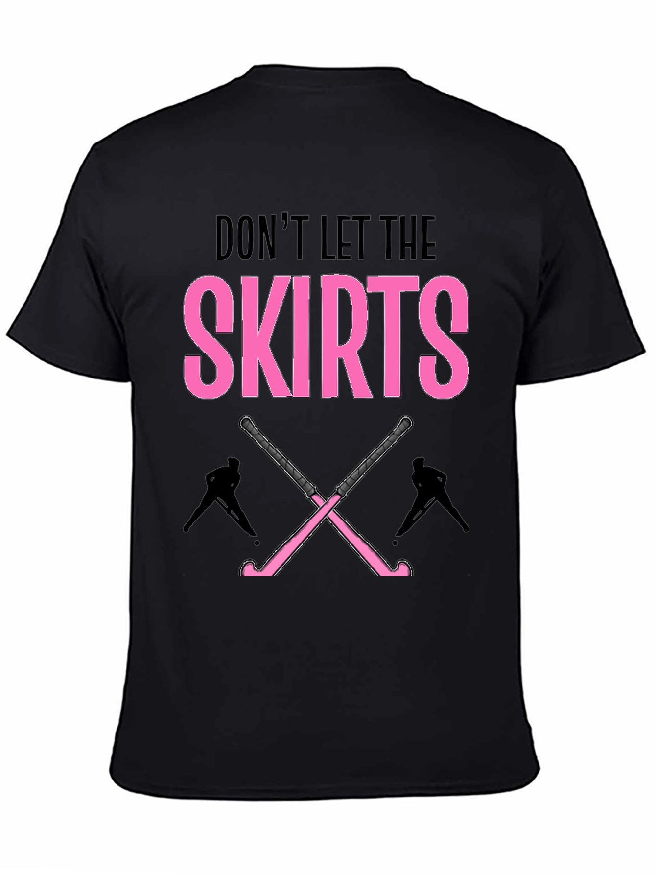 Dont Let The Skirts Hockey T-Shirt