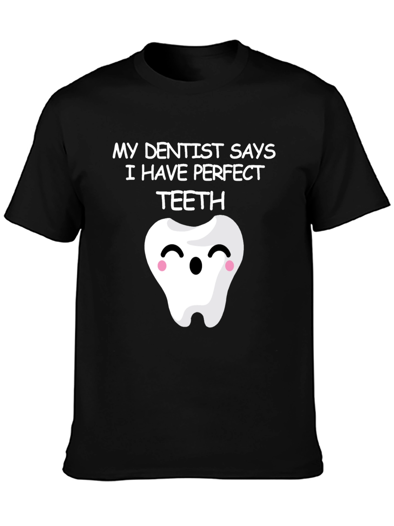 Funny Perfect Teeth Dentist Humor T-Shirt