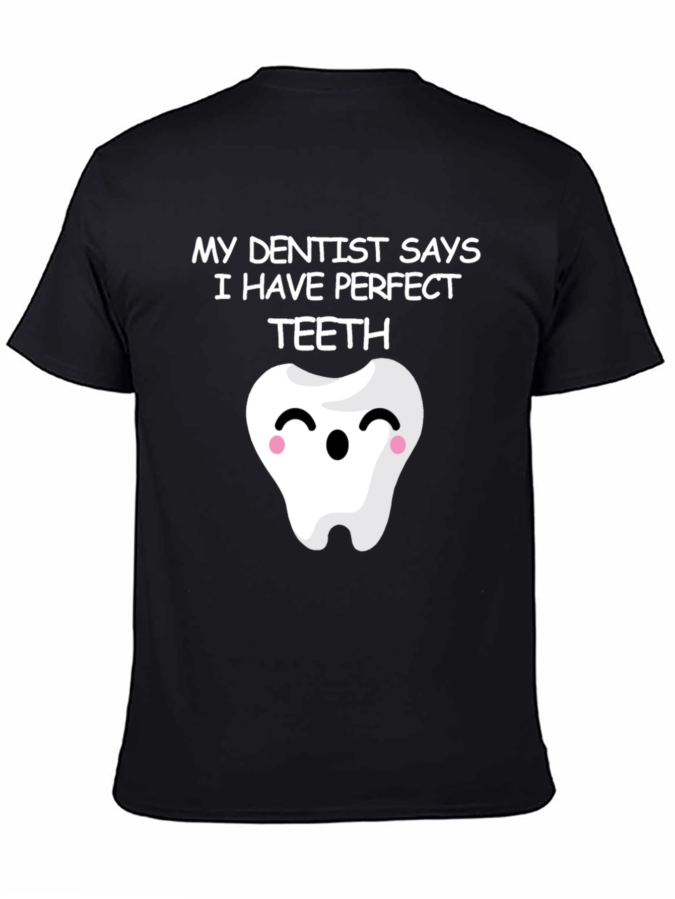 Funny Perfect Teeth Dentist Humor T-Shirt