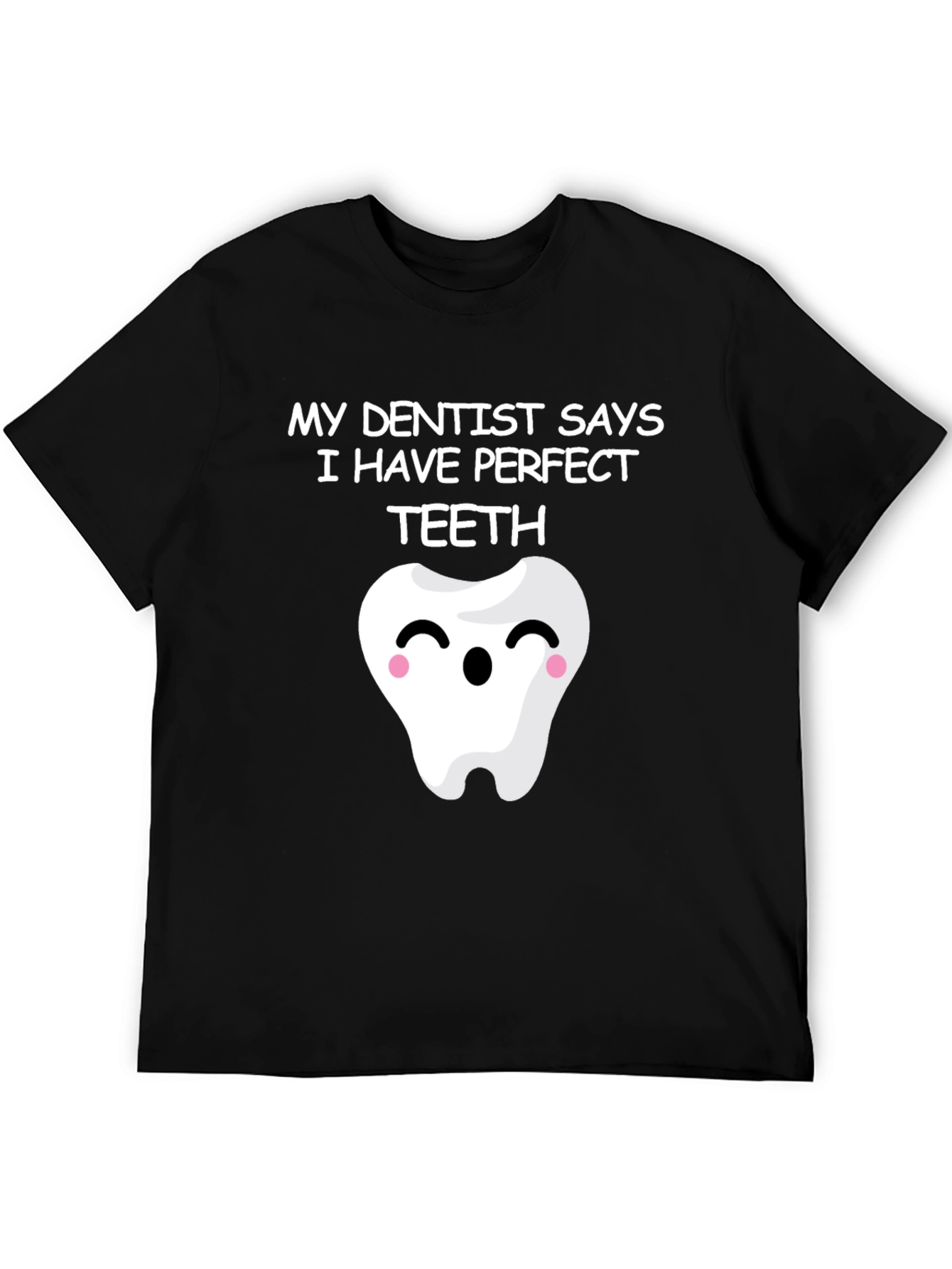 Funny Perfect Teeth Dentist Humor T-Shirt