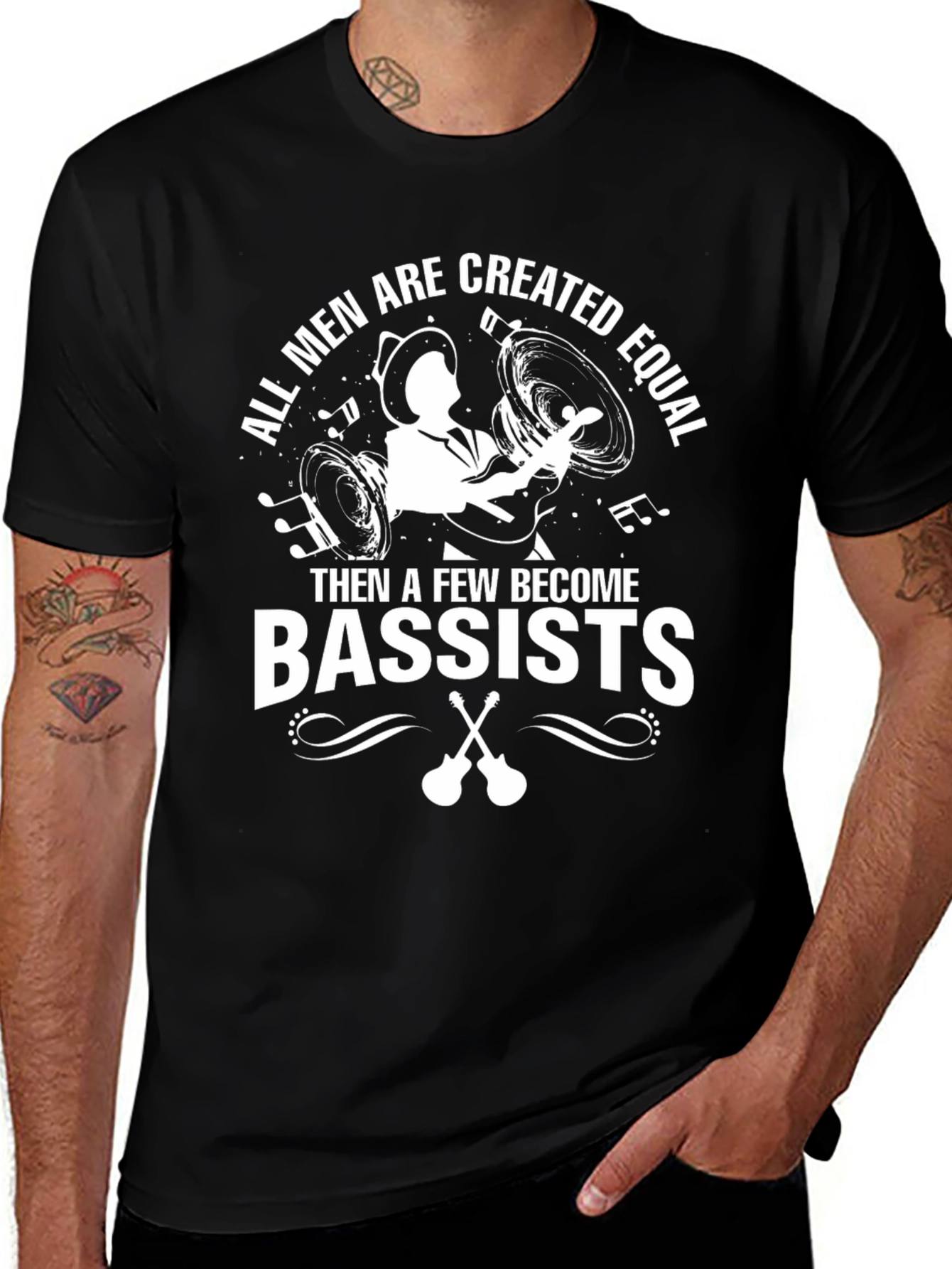 Bassist T-Shirt: All Men Are Created Equal