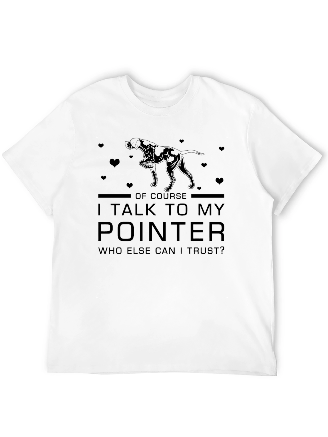 I Talk To My Pointer T-Shirt