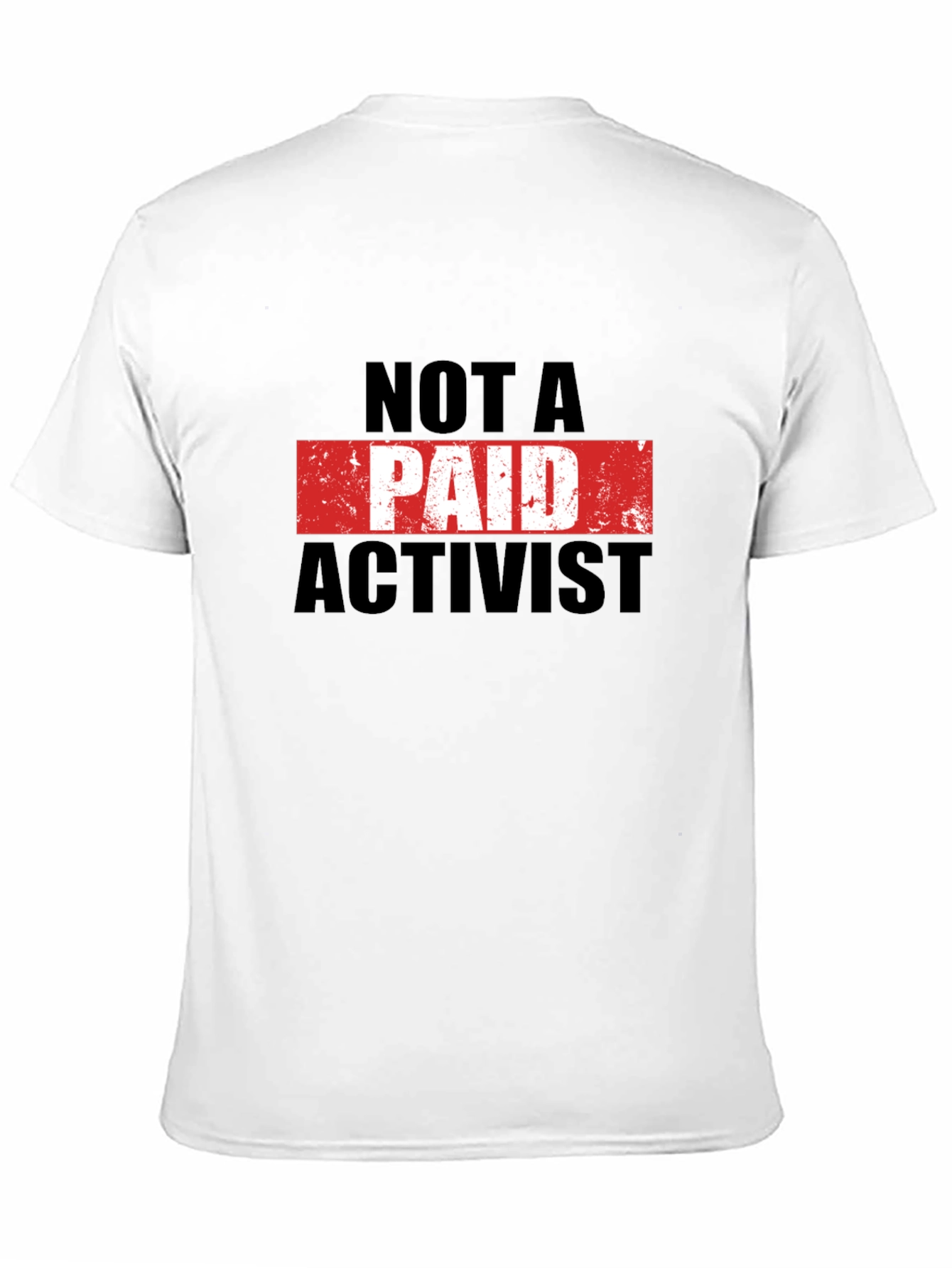 Not A Paid Activist T-Shirt