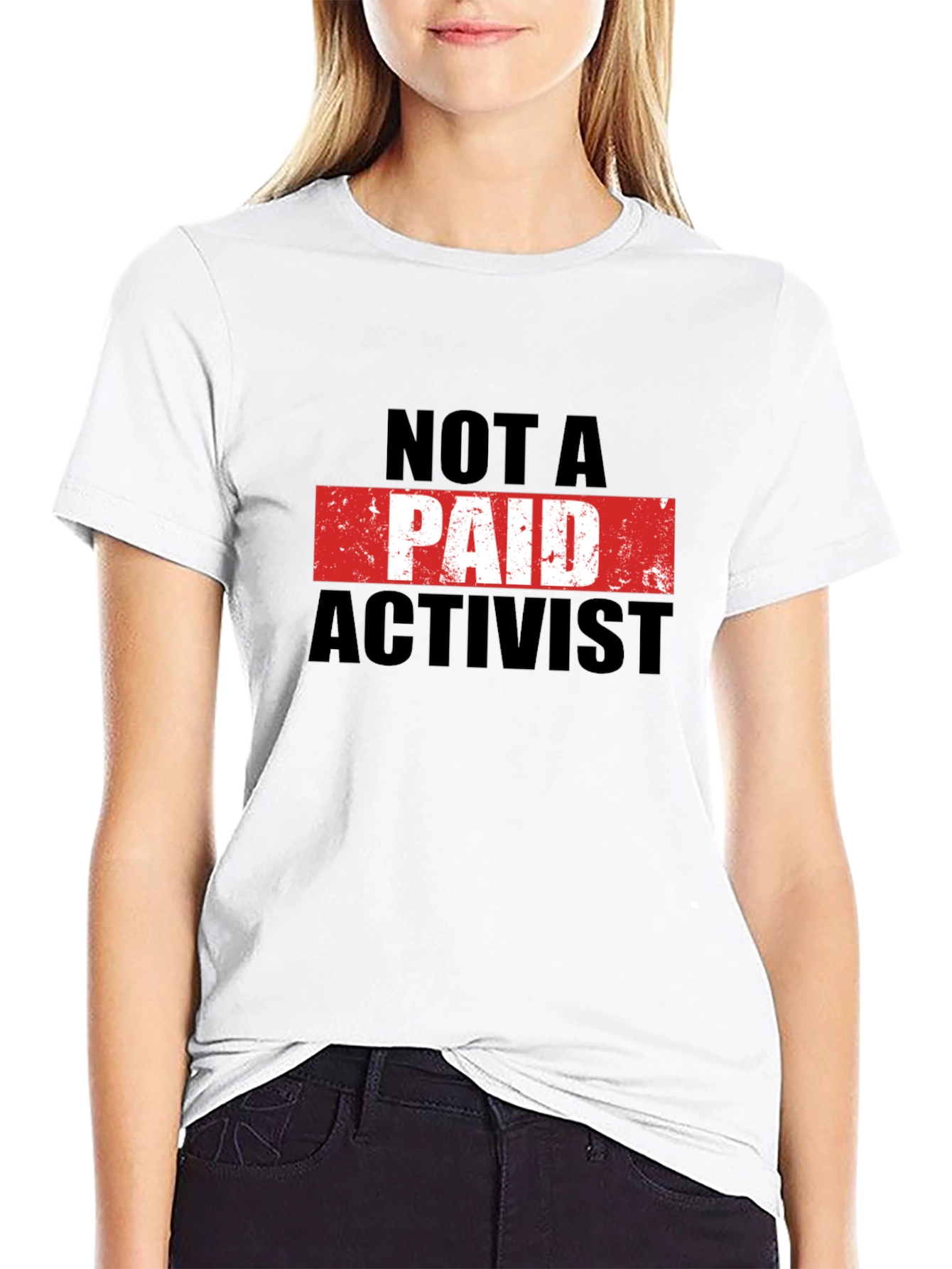 Not A Paid Activist T-Shirt