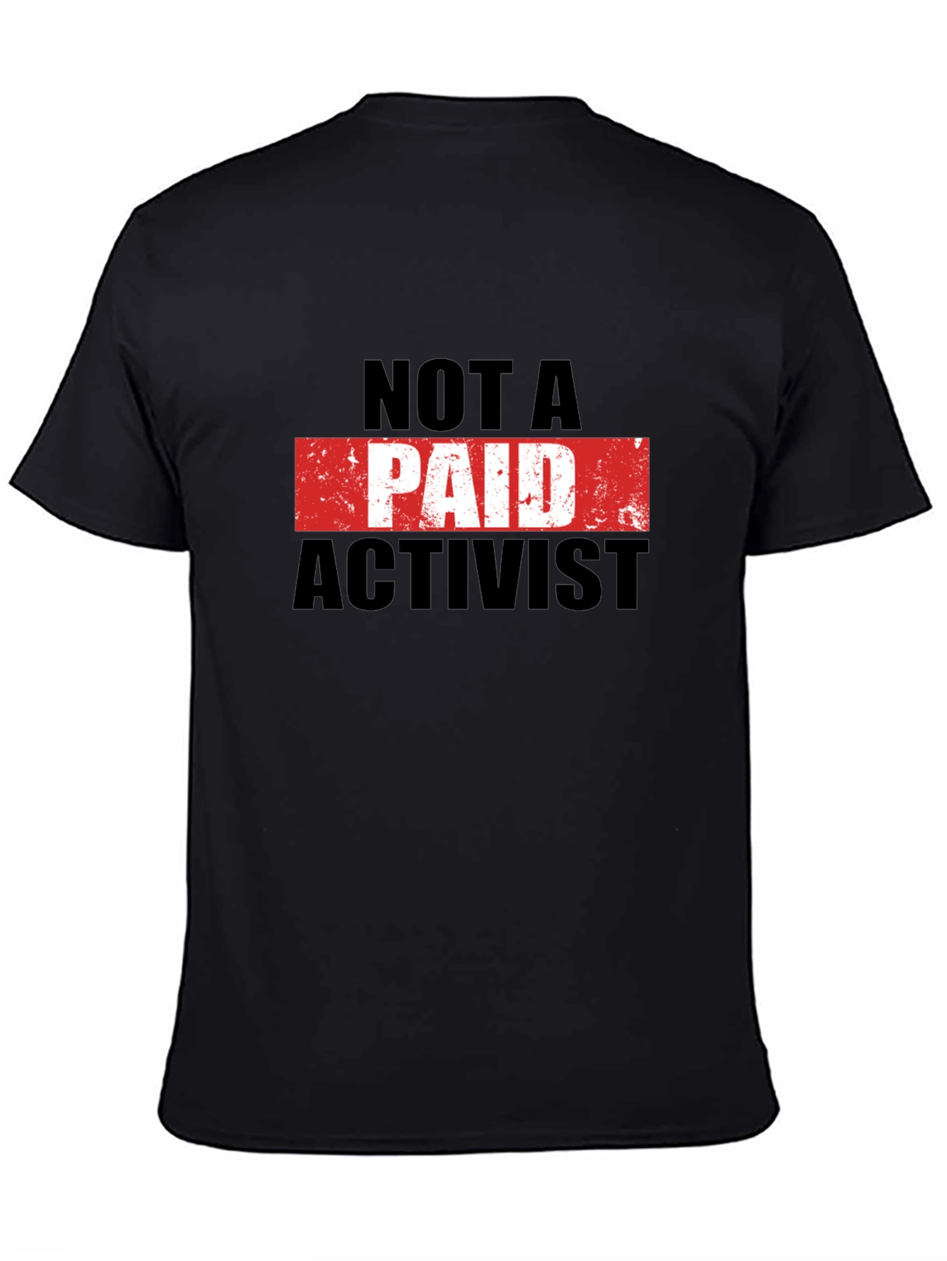 Not A Paid Activist T-Shirt