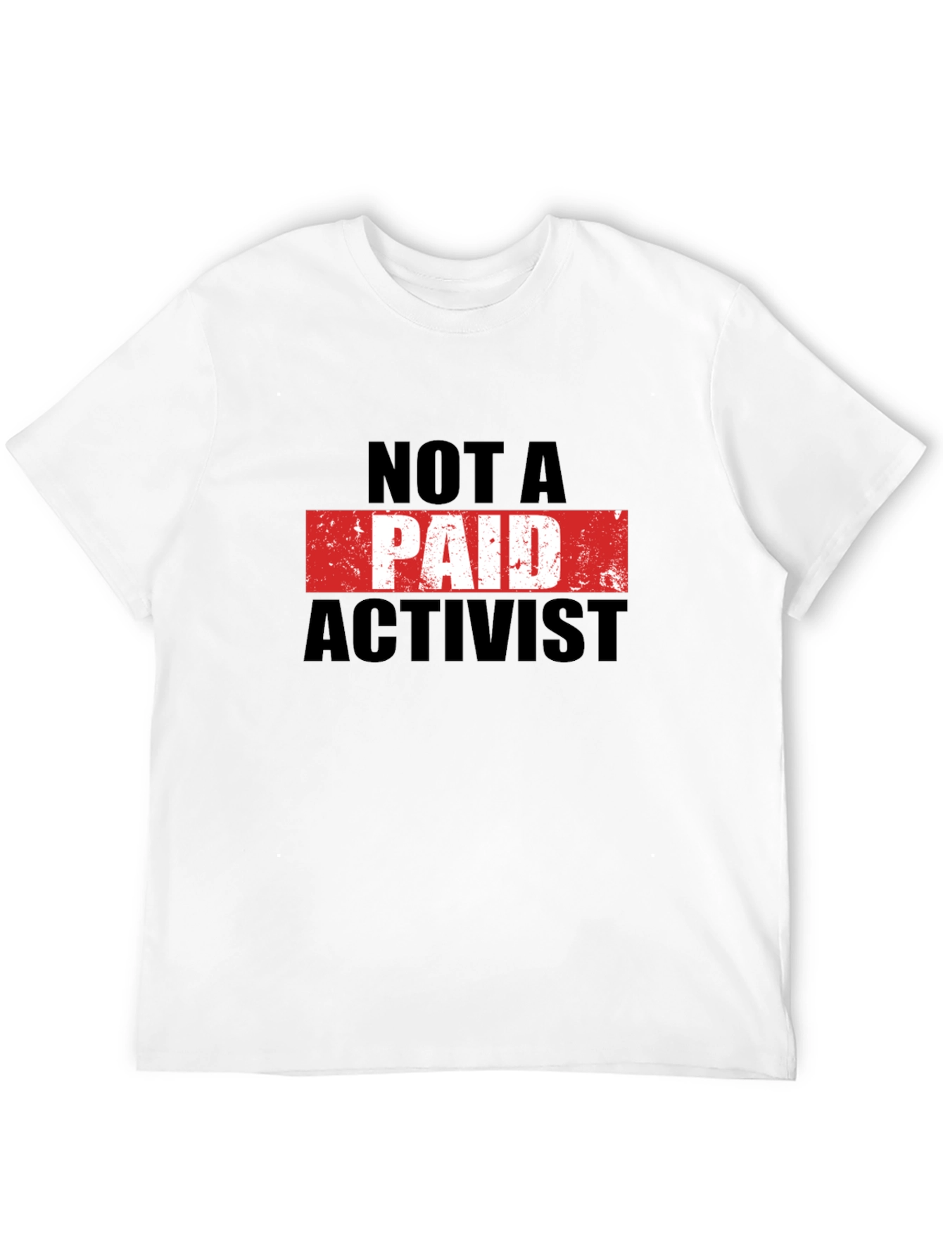 Not A Paid Activist T-Shirt