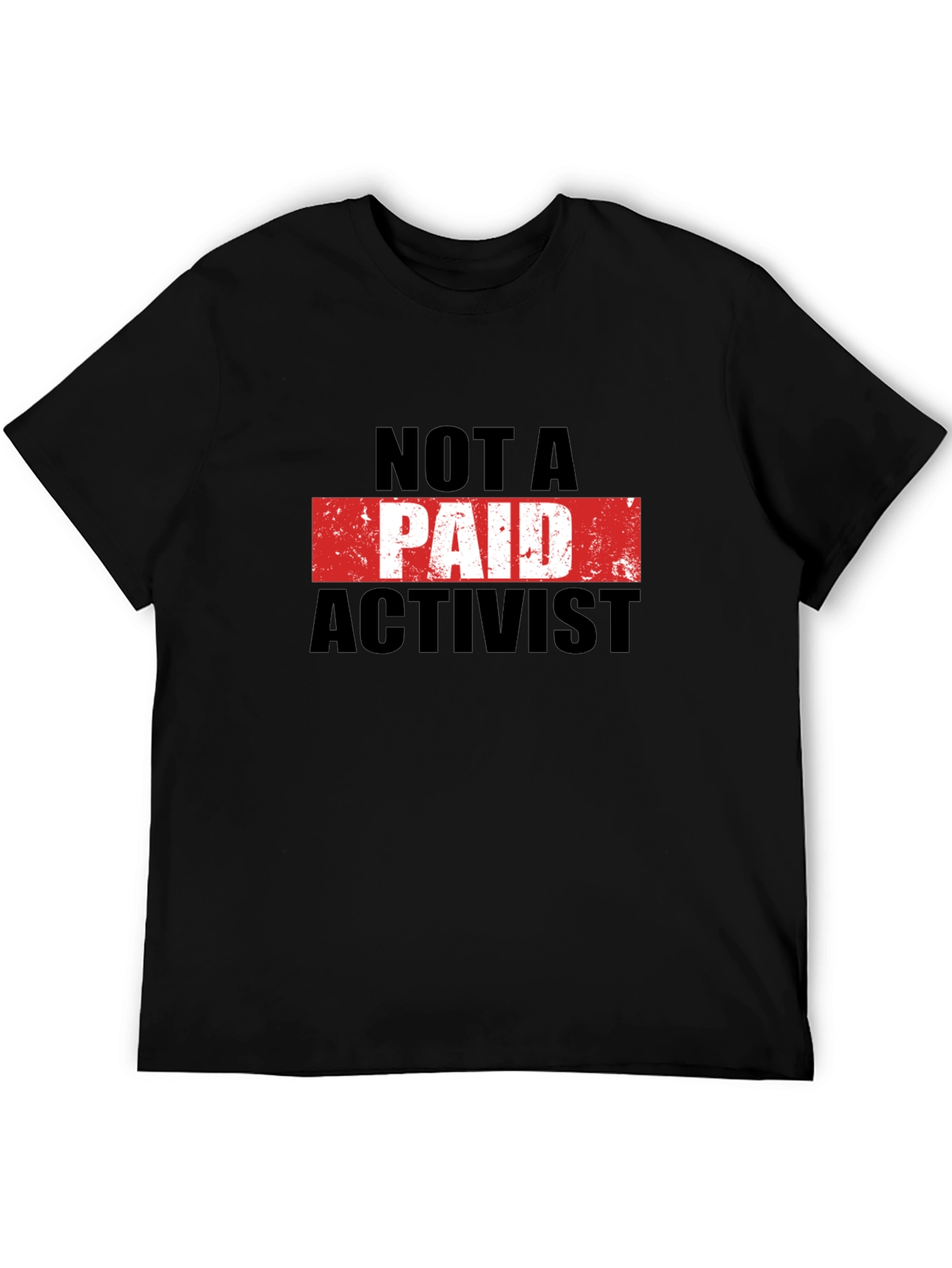 Not A Paid Activist T-Shirt
