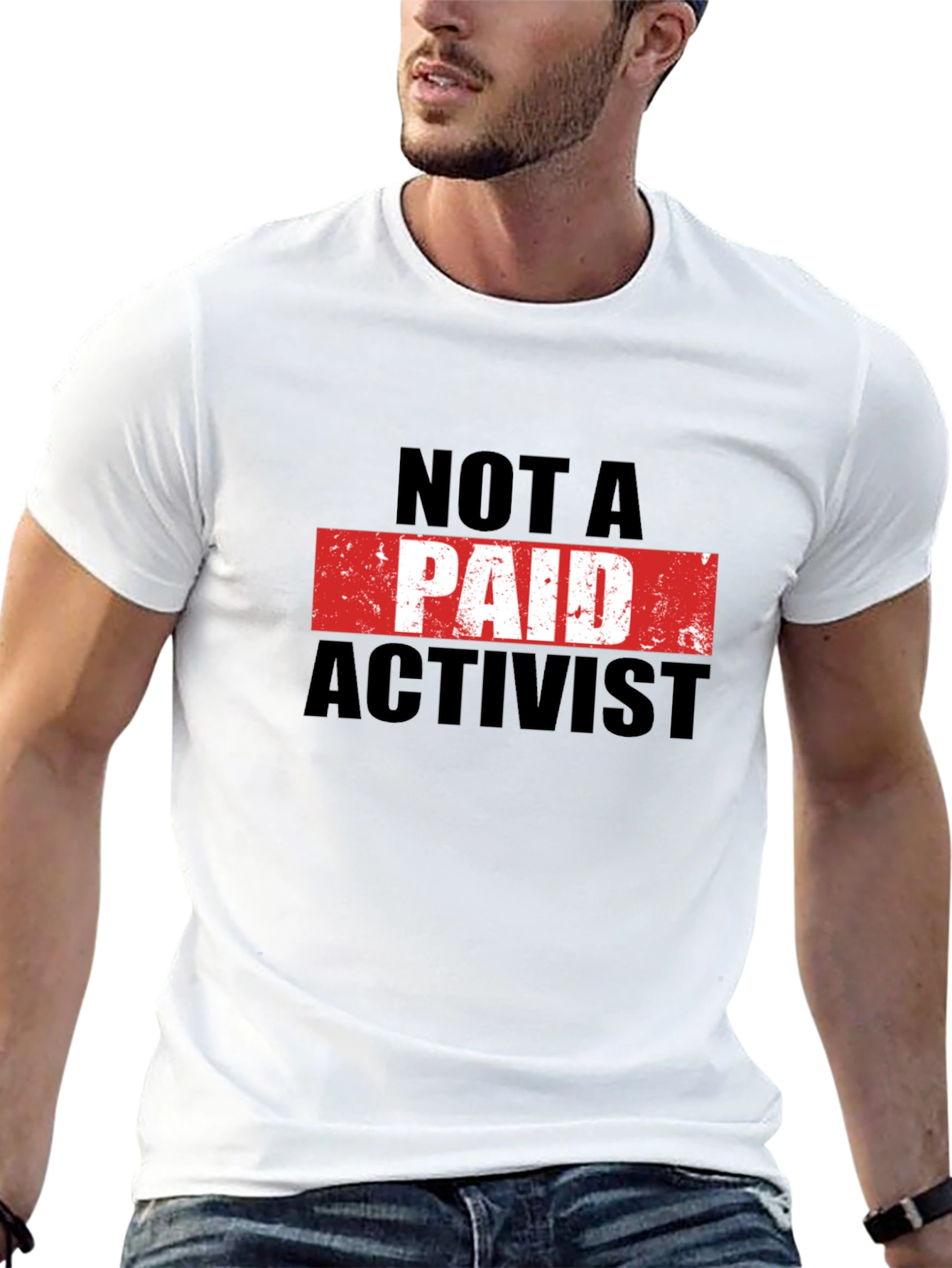Not A Paid Activist T-Shirt