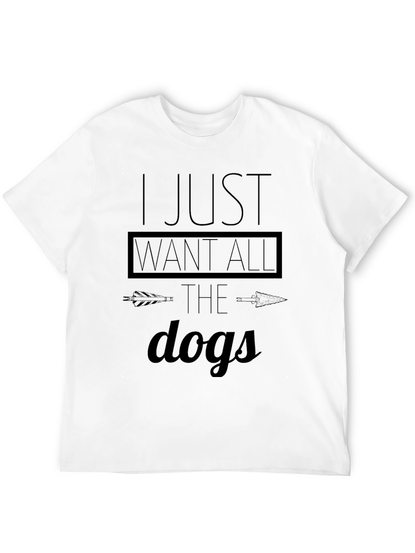 I Just Want All The Dogs T-Shirt - Unisex