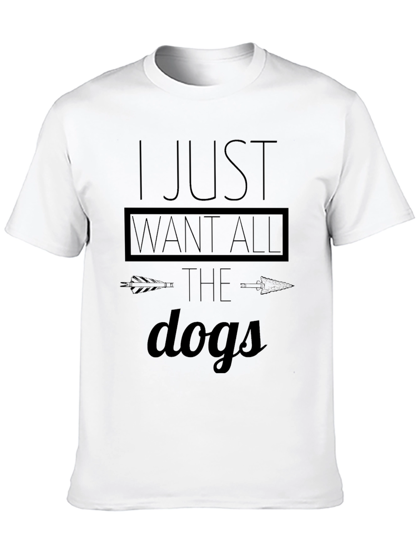 I Just Want All The Dogs T-Shirt - Unisex