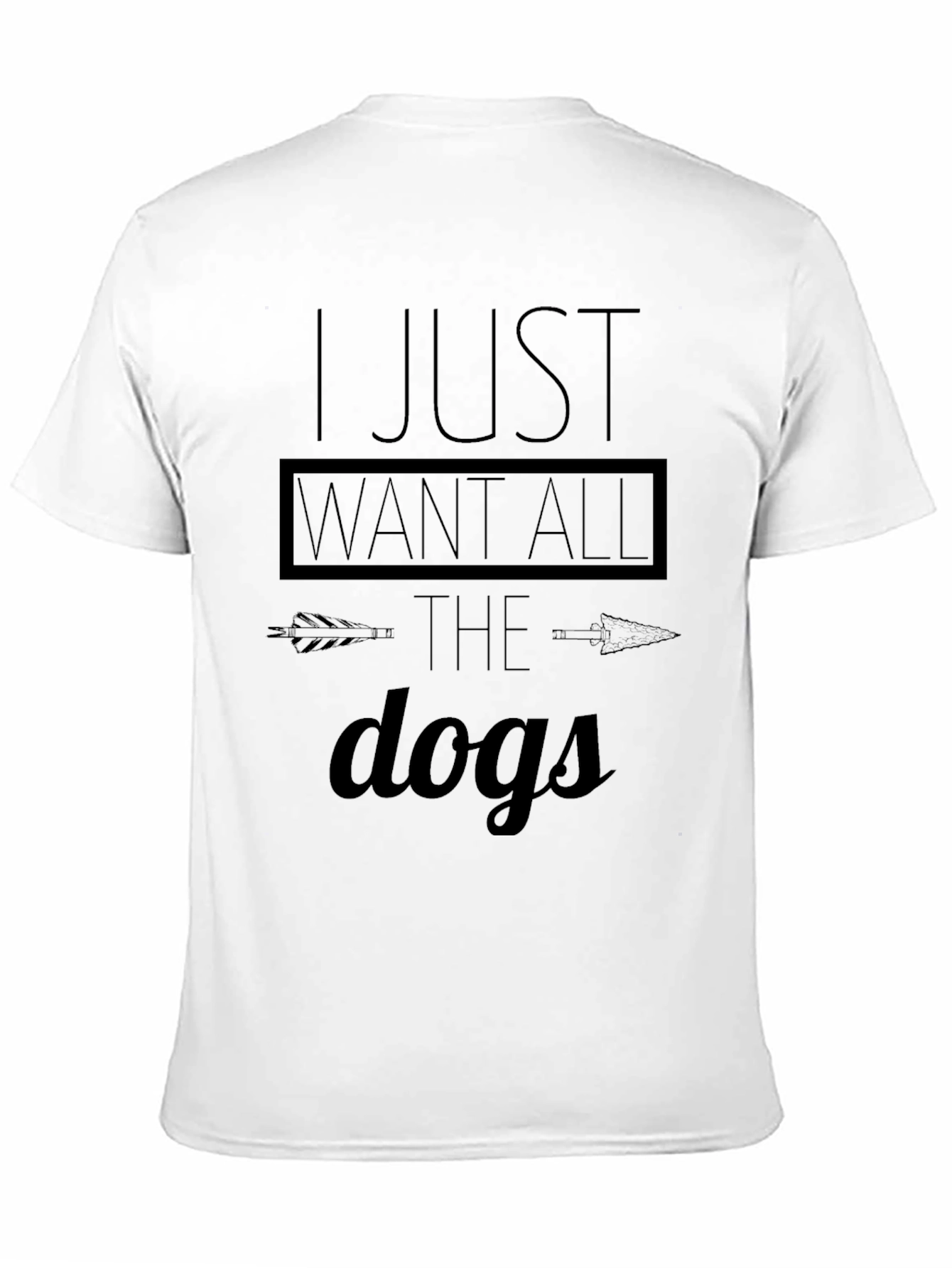 I Just Want All The Dogs T-Shirt - Unisex