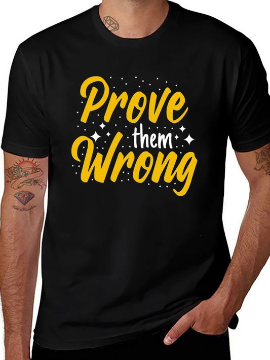 Prove Them Wrong Graphic Tee - Motivational T-Shirt