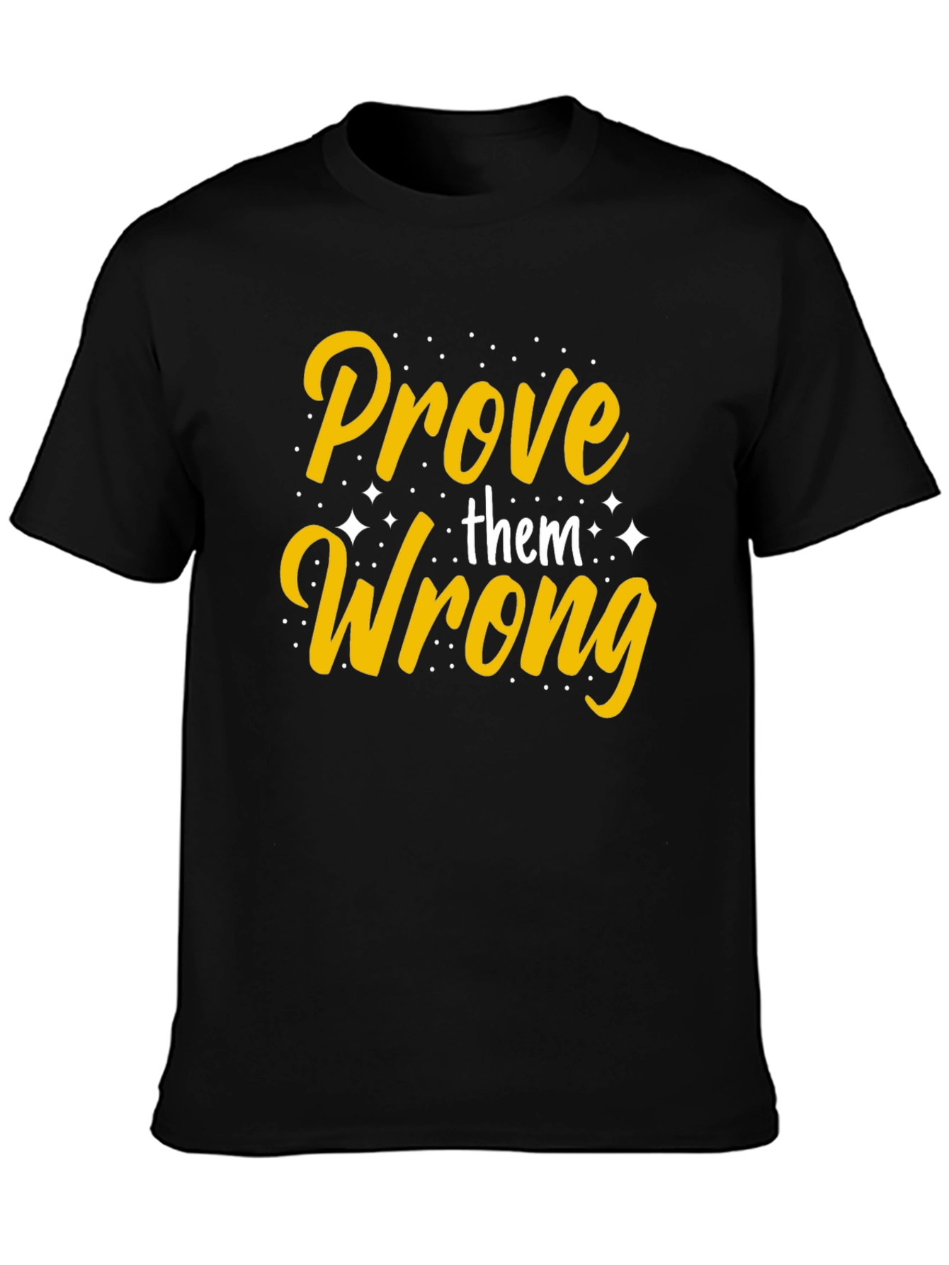 Prove Them Wrong Graphic Tee - Motivational T-Shirt
