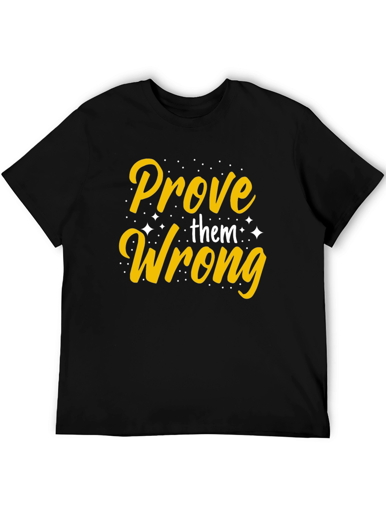Prove Them Wrong Graphic Tee - Motivational T-Shirt