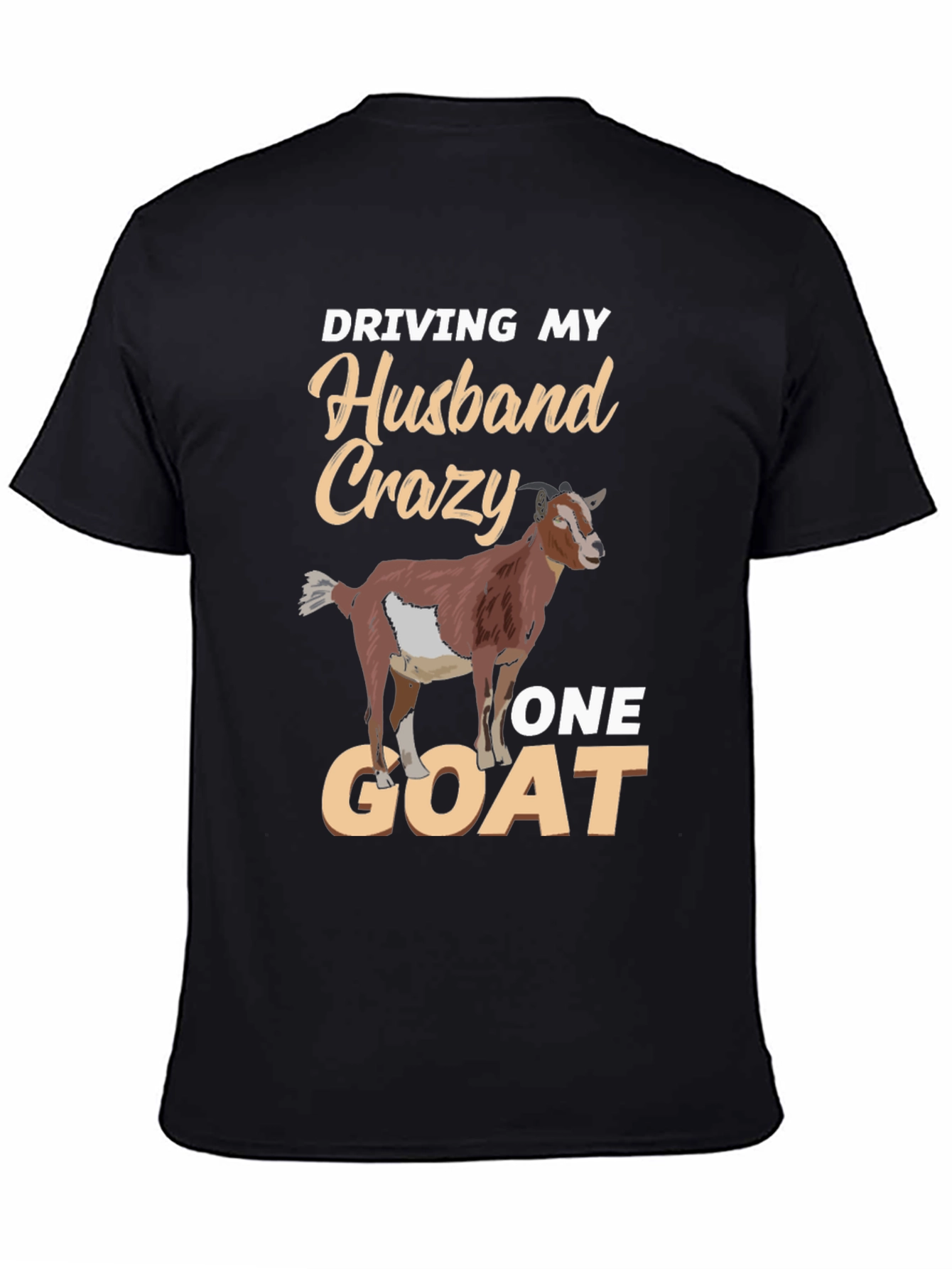 Driving My Husband Crazy One Goat Funny T-Shirt
