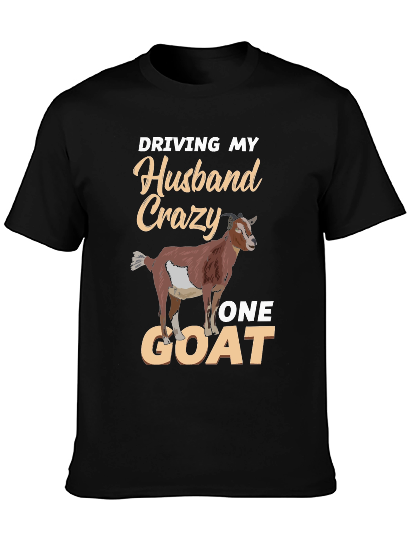 Driving My Husband Crazy One Goat Funny T-Shirt