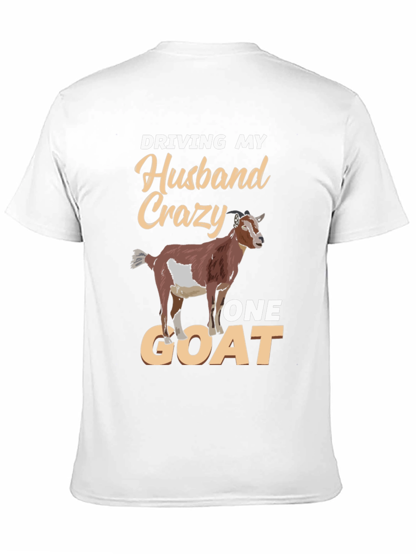 Driving My Husband Crazy One Goat Funny T-Shirt