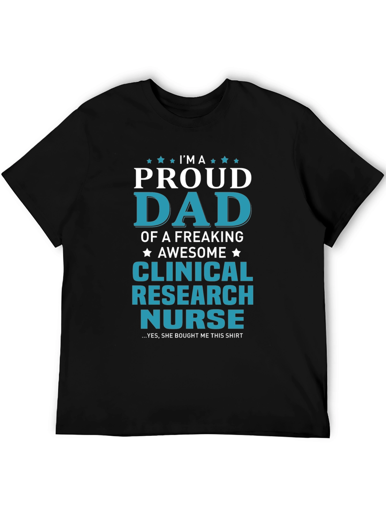 Proud Dad Clinical Research Nurse Graphic T-Shirt