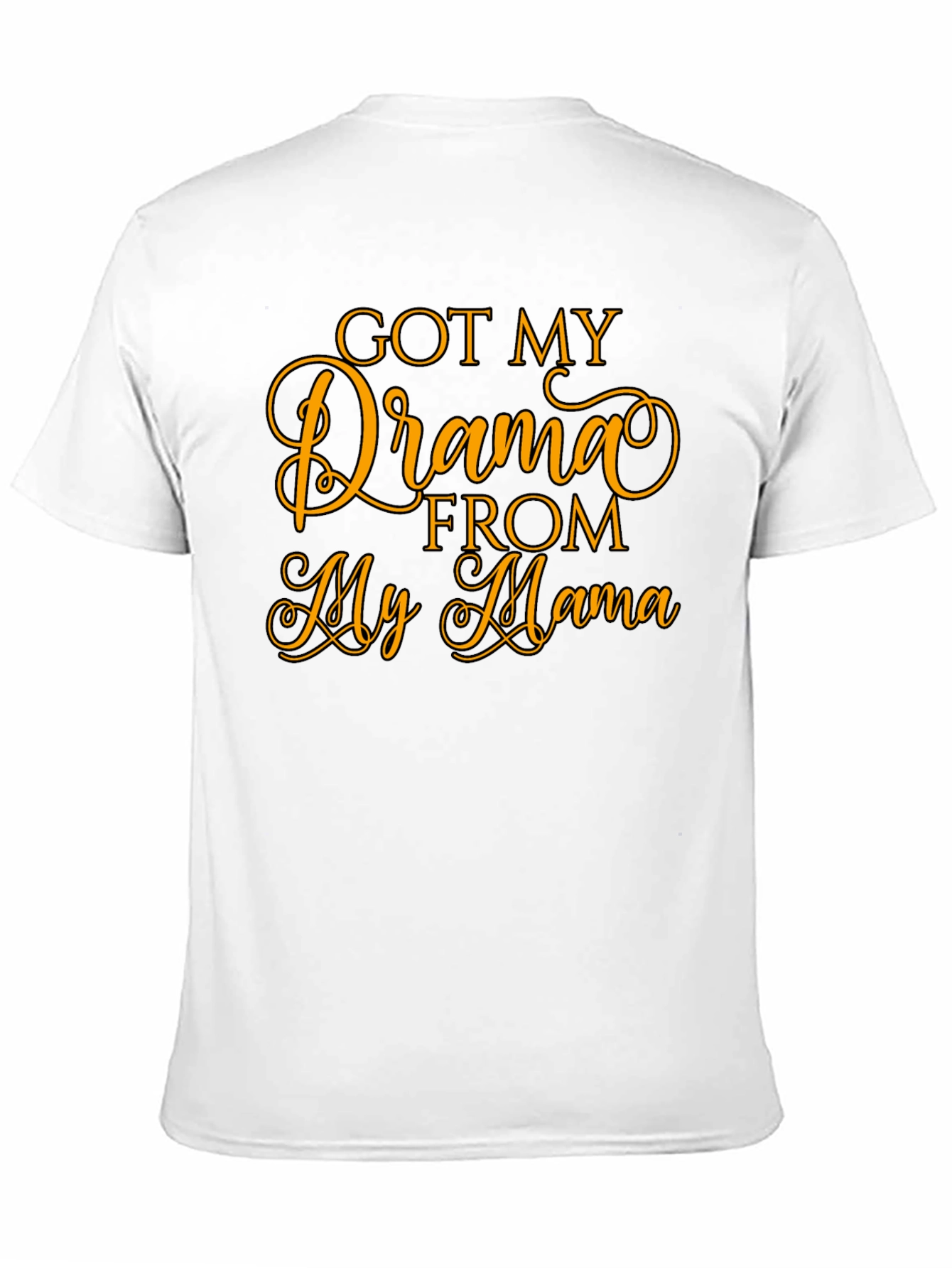 Got My Drama From My Mama T-Shirt
