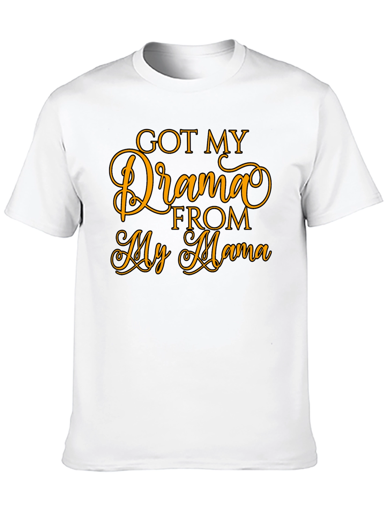Got My Drama From My Mama T-Shirt