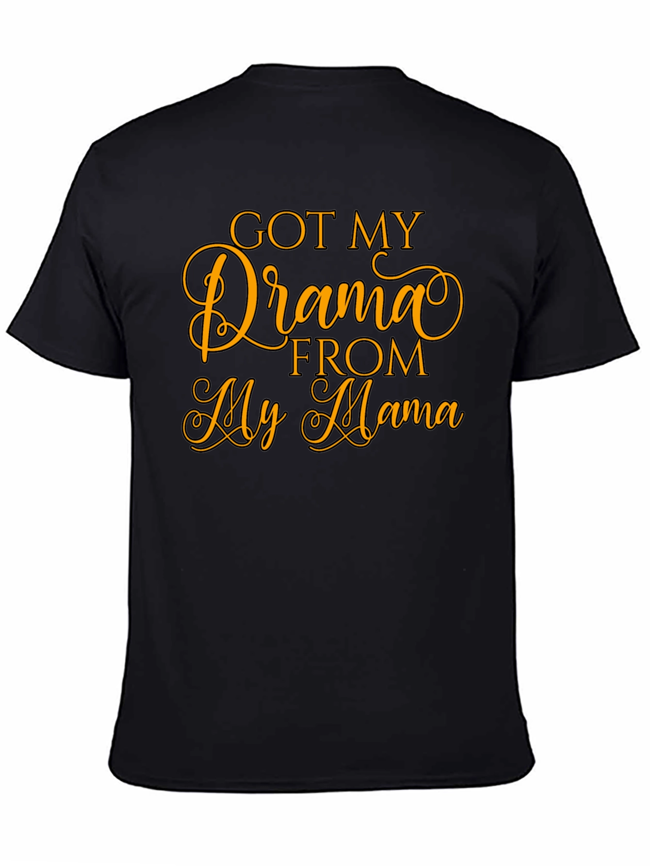 Got My Drama From My Mama T-Shirt