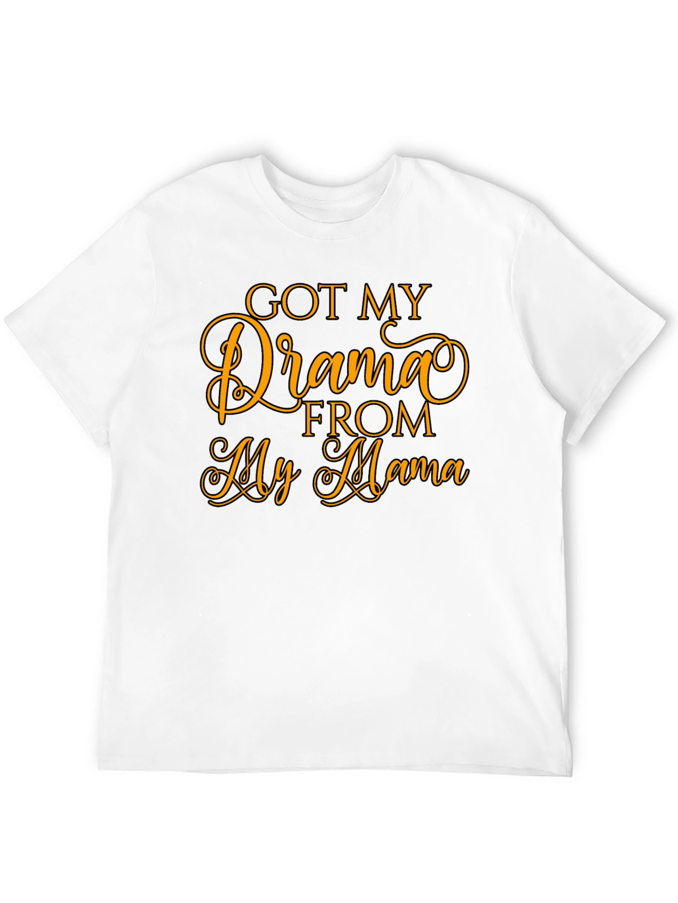 Got My Drama From My Mama T-Shirt