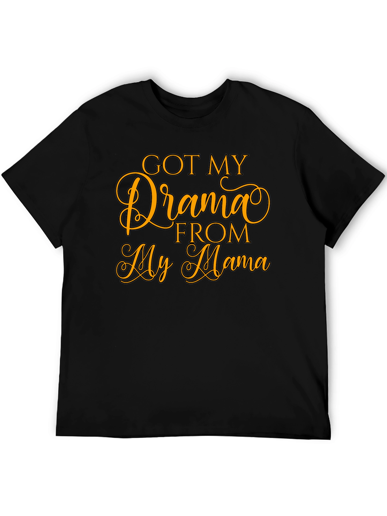 Got My Drama From My Mama T-Shirt
