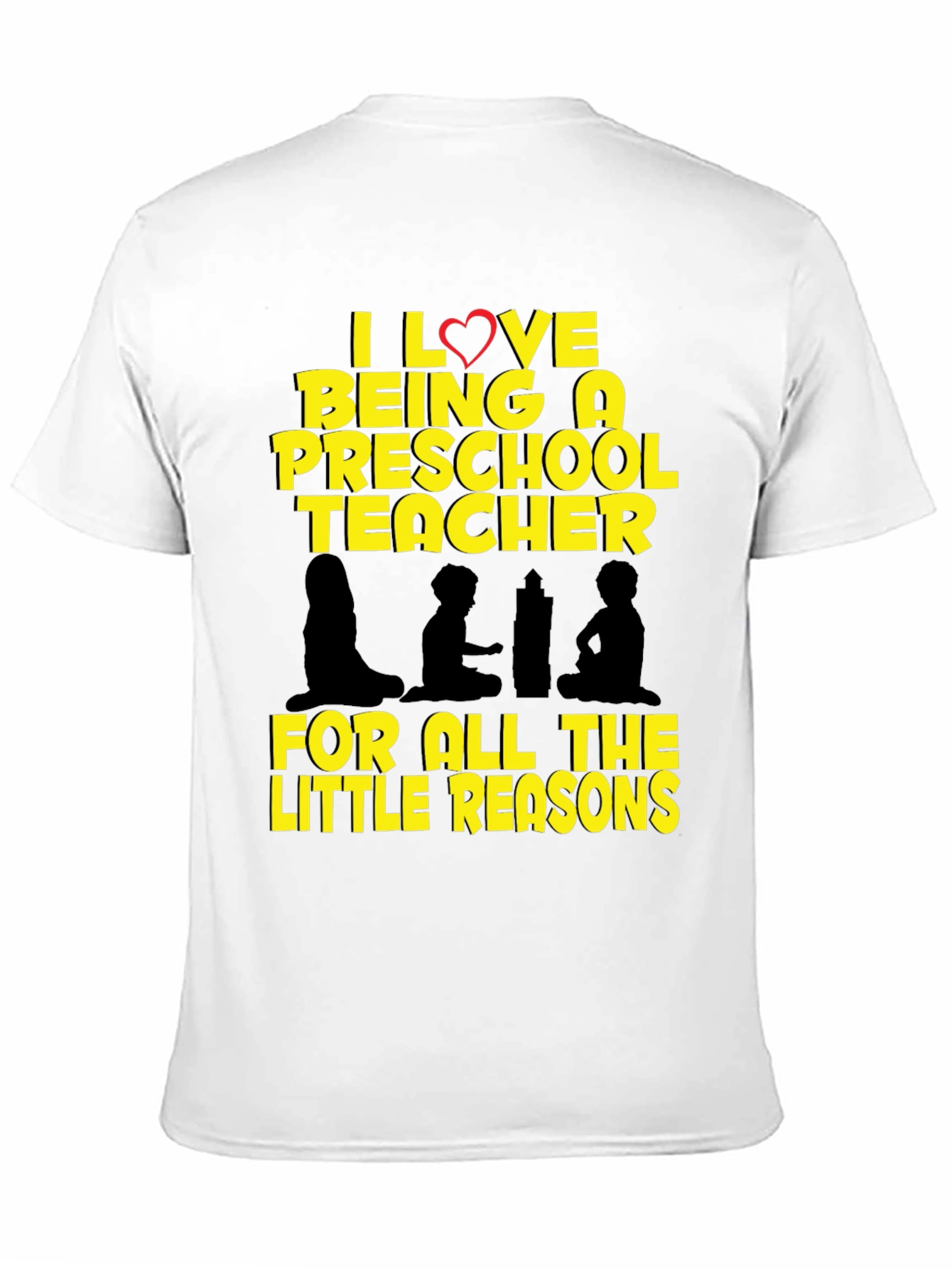 Preschool Teacher T-Shirt - I Love Being A Teacher