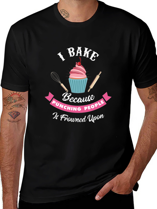 I Bake Because Punching People Is Frowned Upon T-Shirt