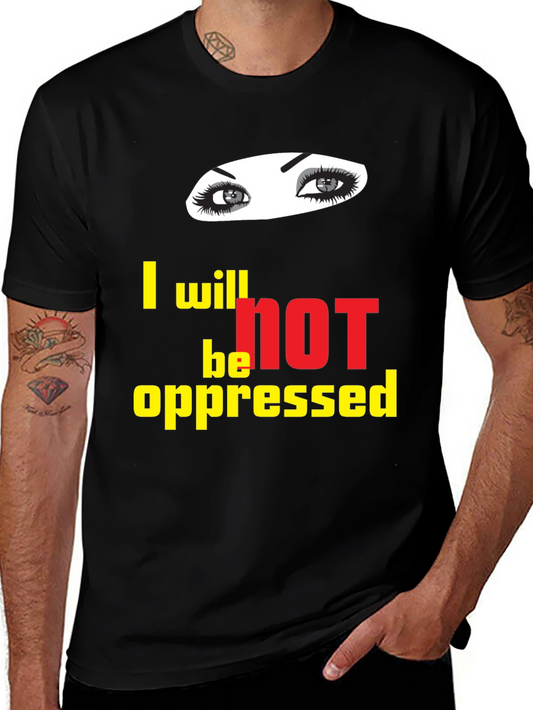 Empowered Eyes Graphic T-Shirt - I Will Not Be Oppressed