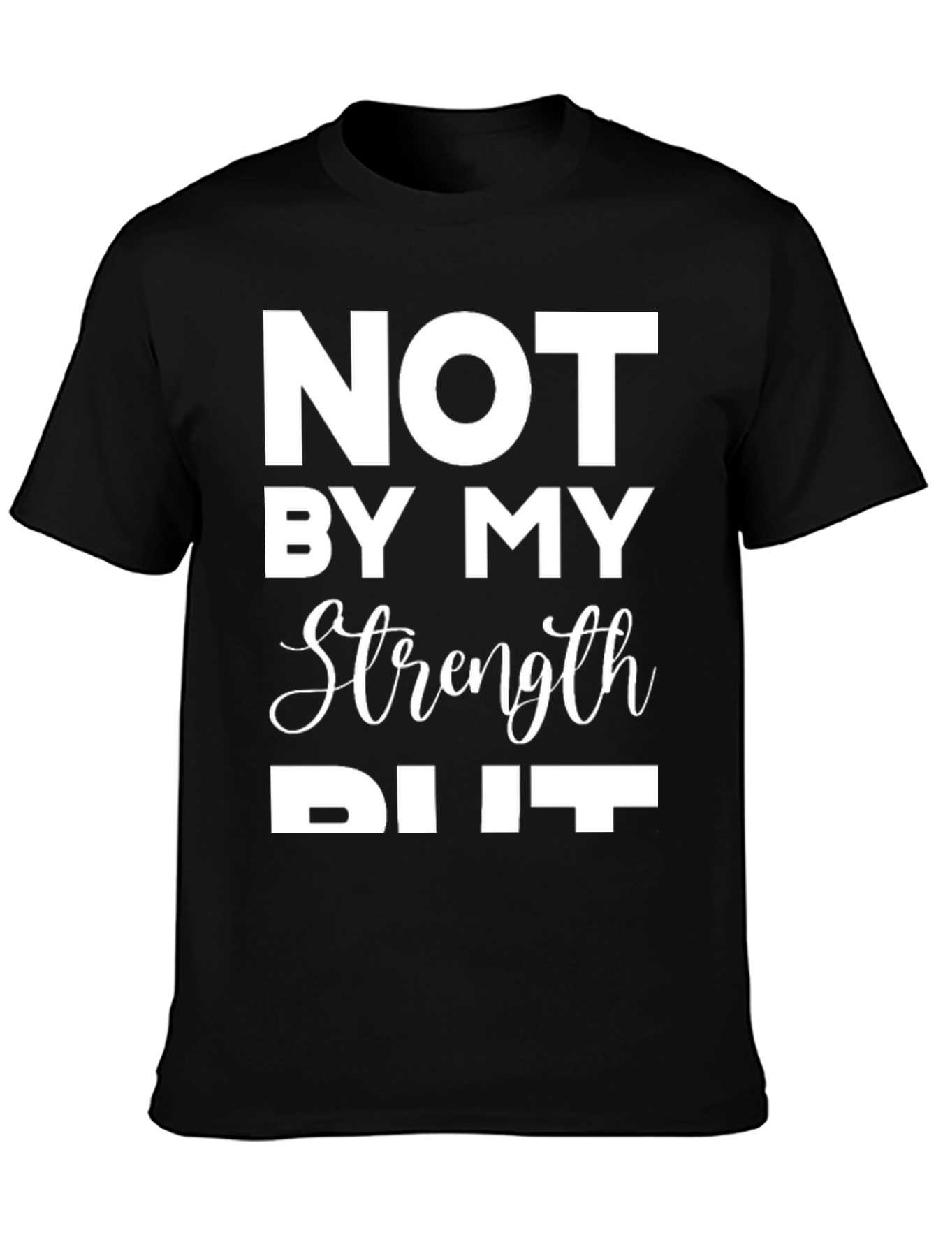 Not By My Strength But God T-Shirt