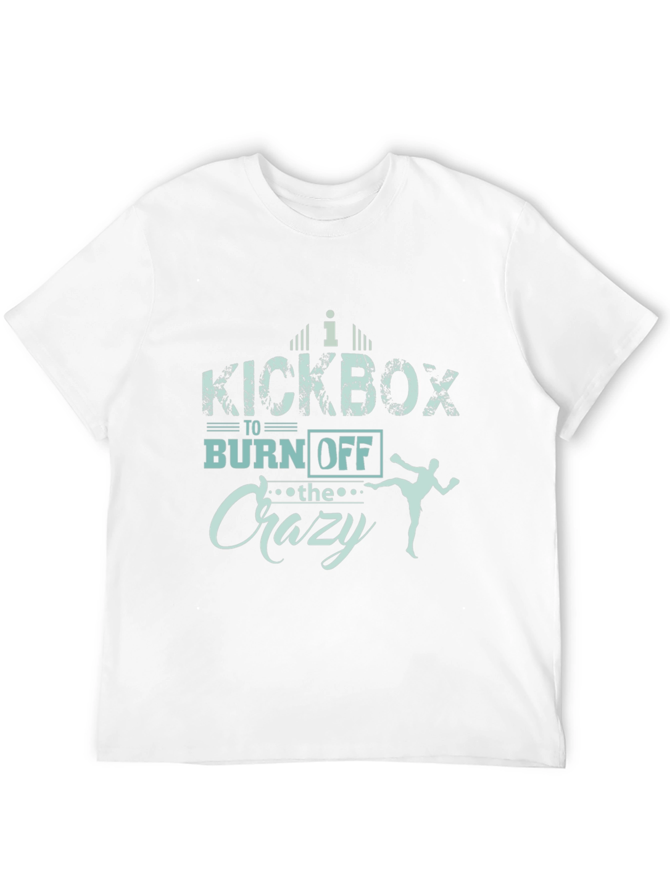 Kickbox to Burn Off the Crazy T-Shirt