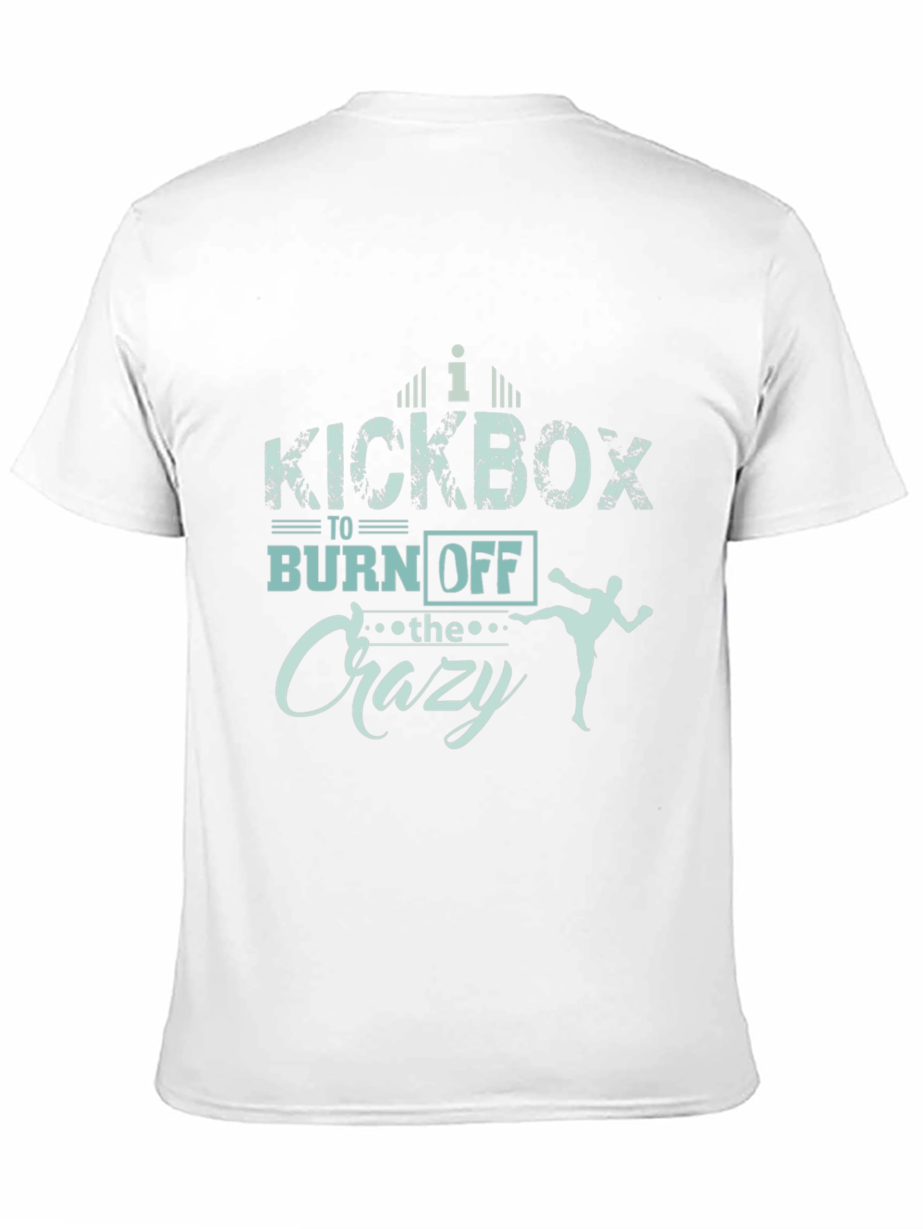 Kickbox to Burn Off the Crazy T-Shirt