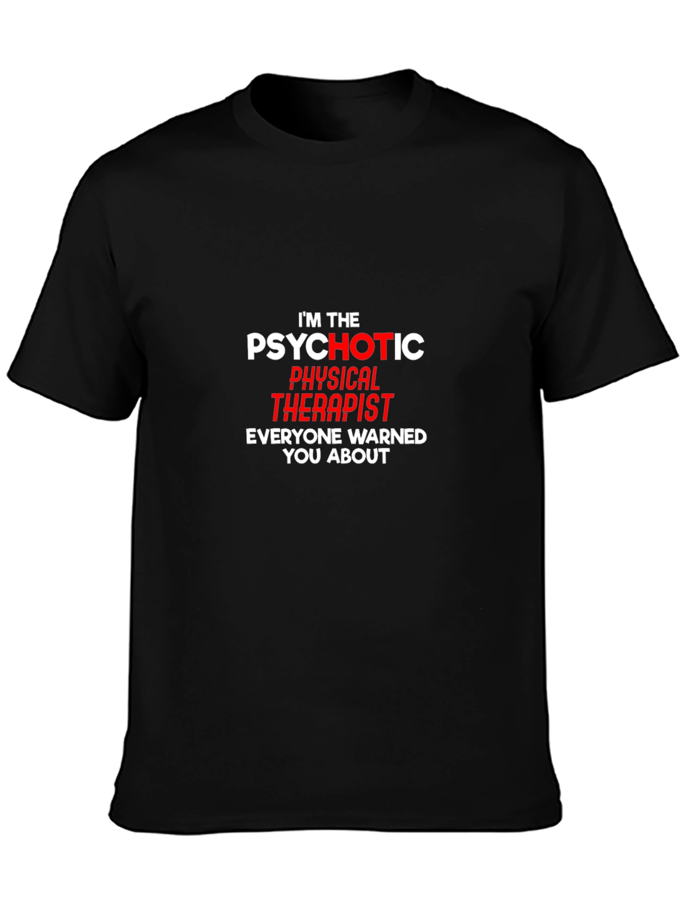 Psychotic Physical Therapist Graphic Tee
