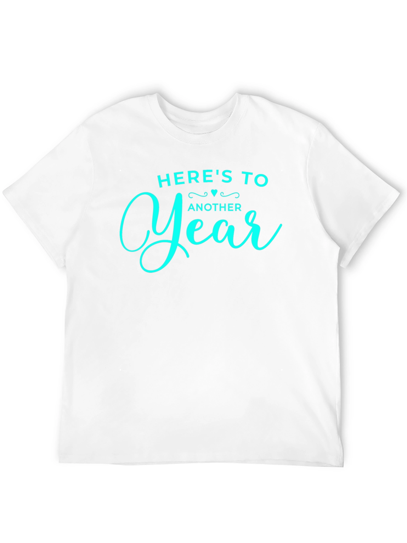 Heres To Another Year T-Shirt