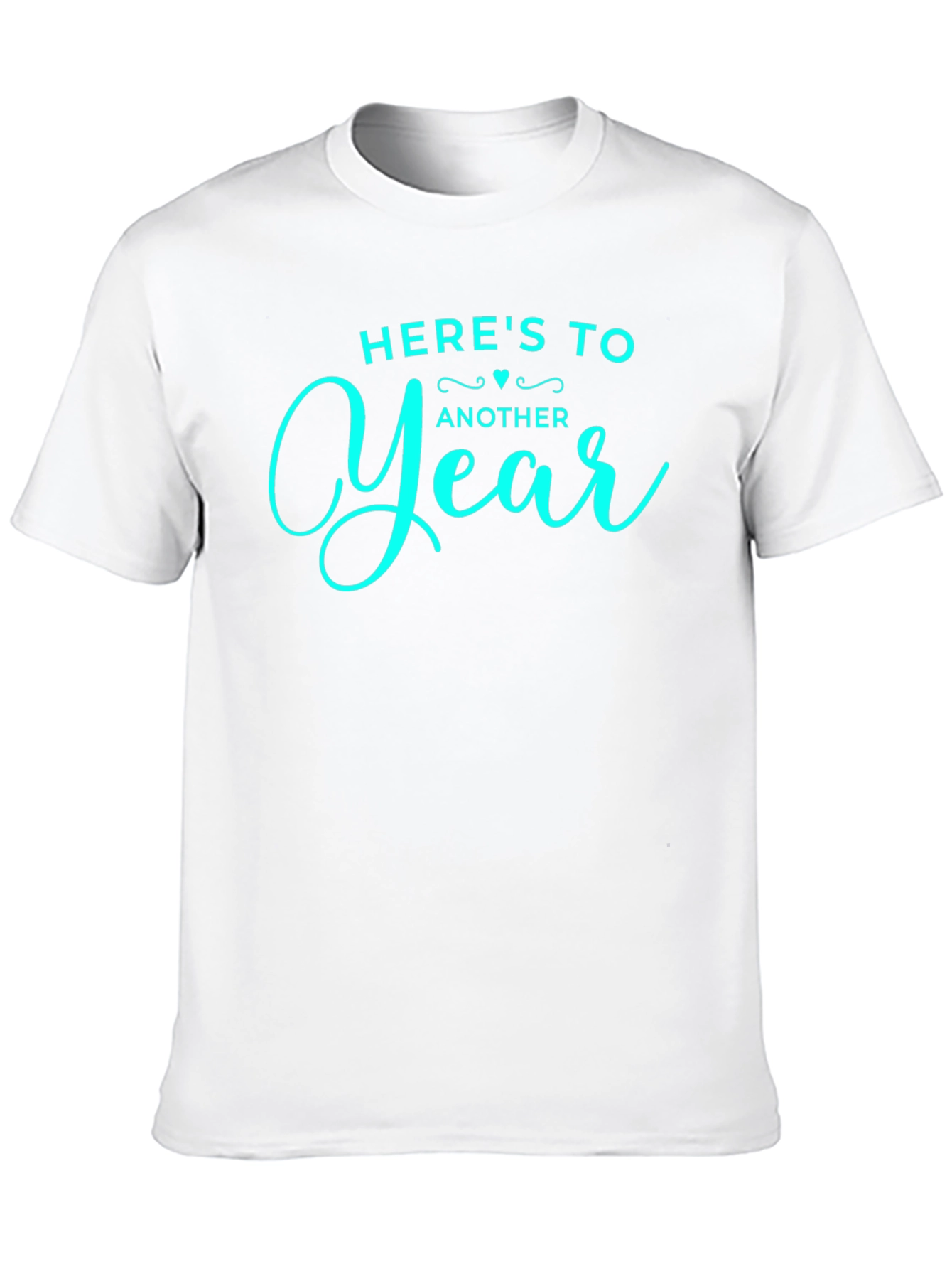 Heres To Another Year T-Shirt