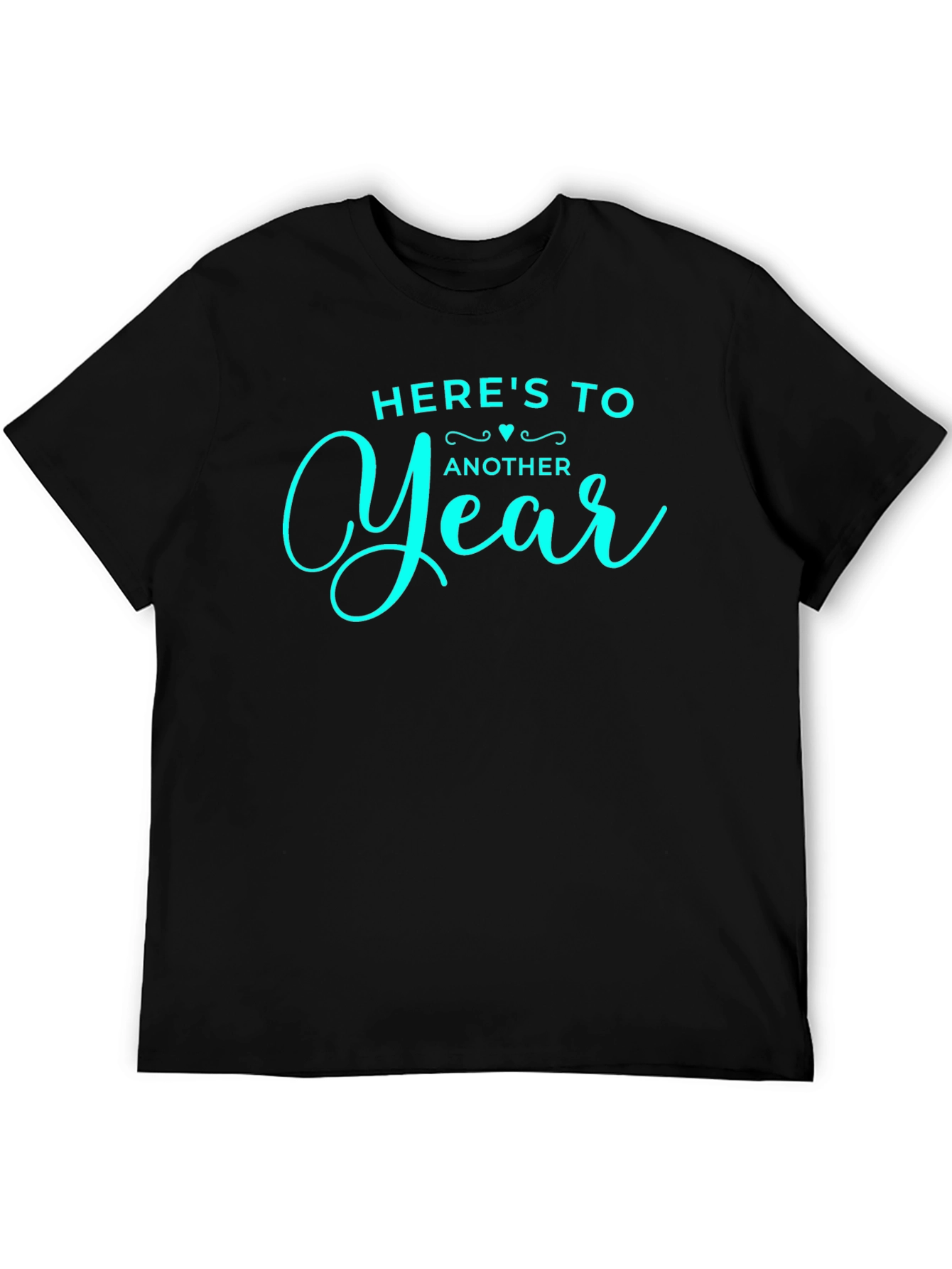 Heres To Another Year T-Shirt