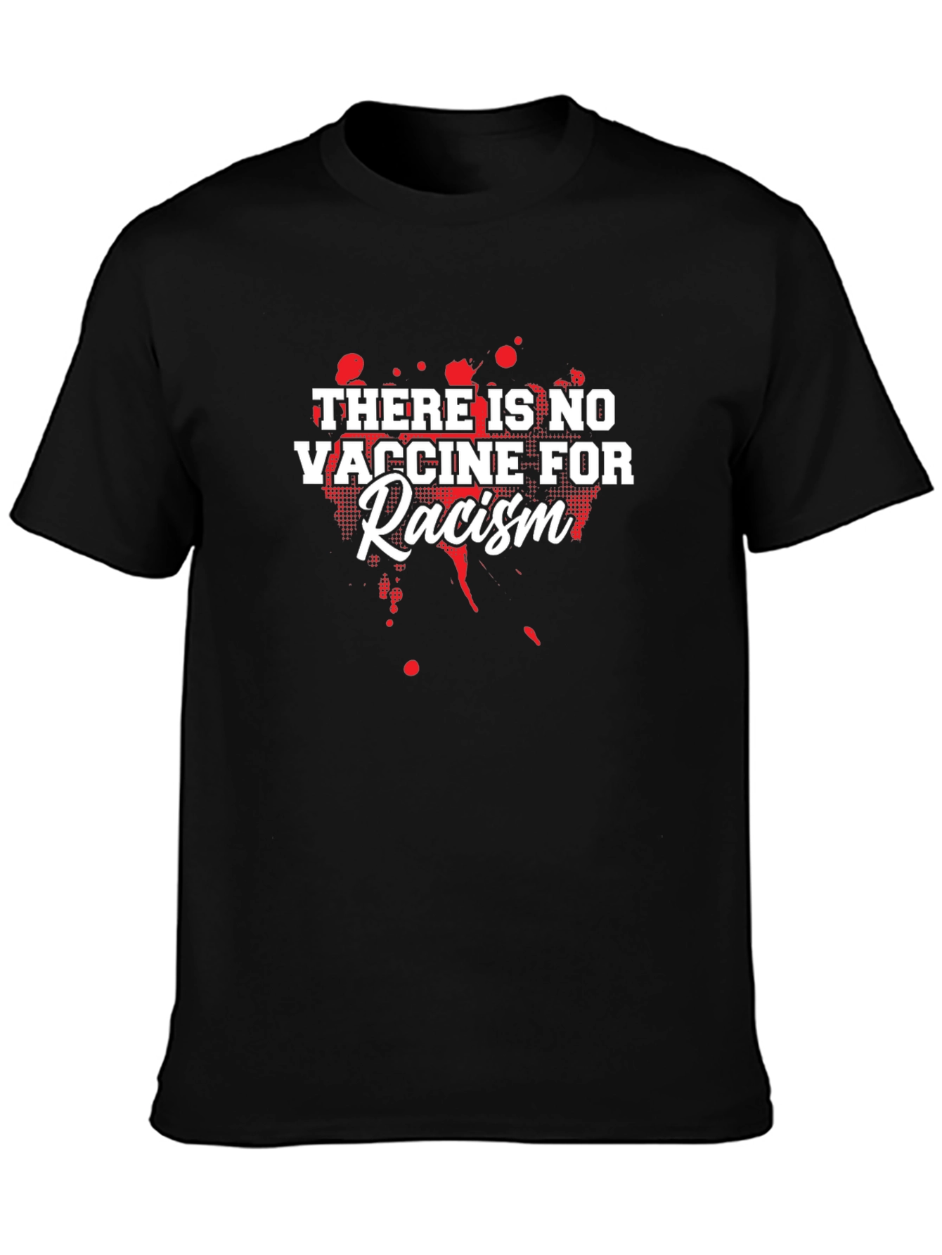 No Vaccine for Racism T-Shirt: Spread Awareness!