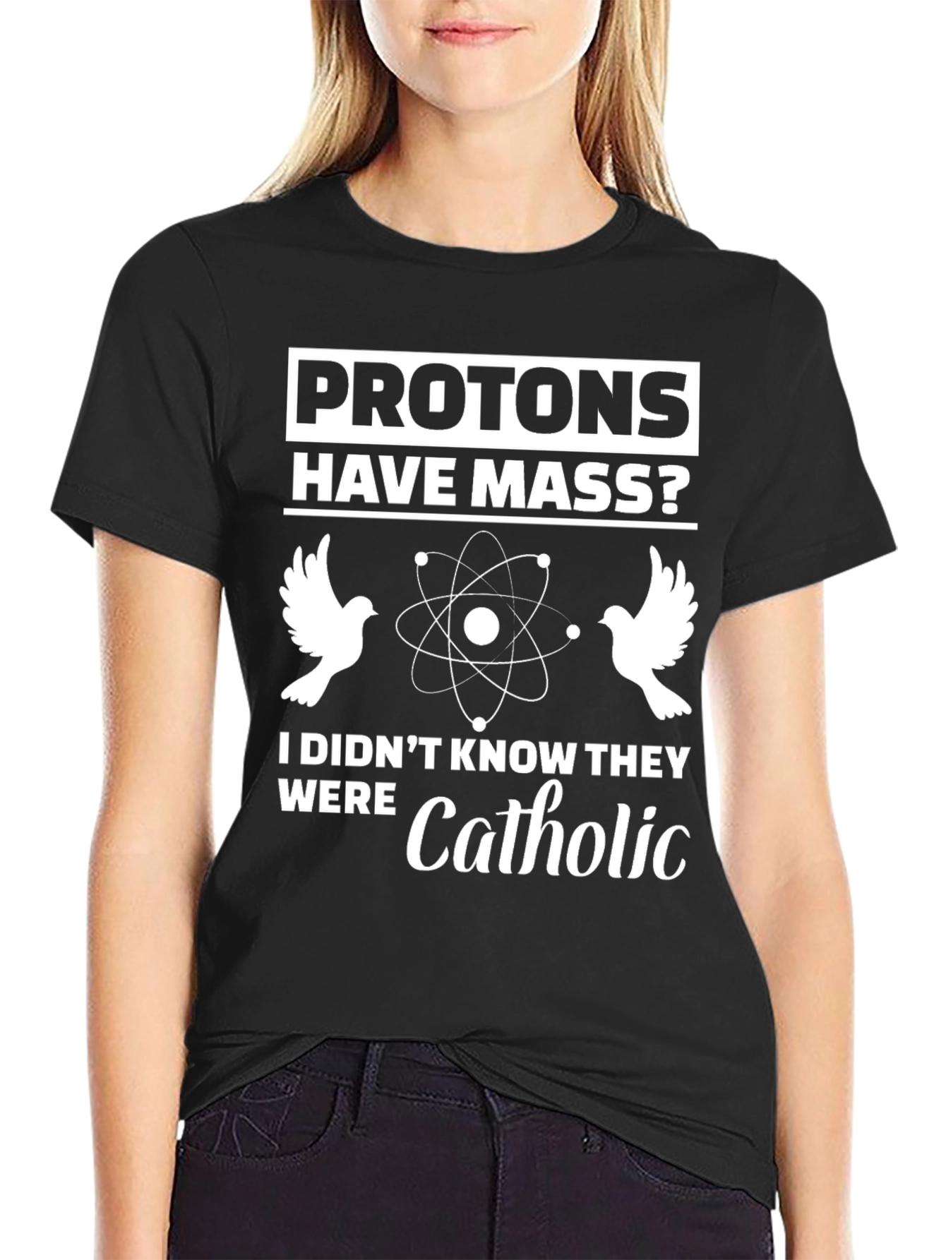 Protons Have Mass? Funny Science T-Shirt