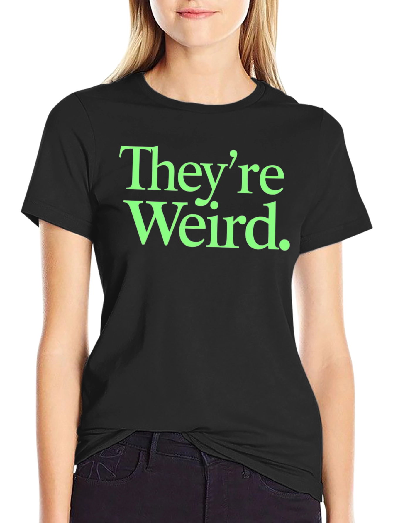 Theyre Weird. Graphic Tee - Black