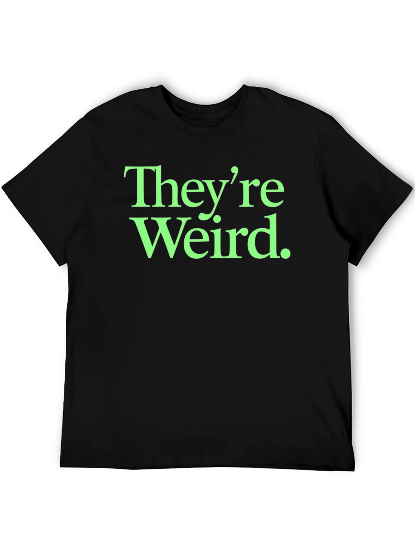 Theyre Weird. Graphic Tee - Black