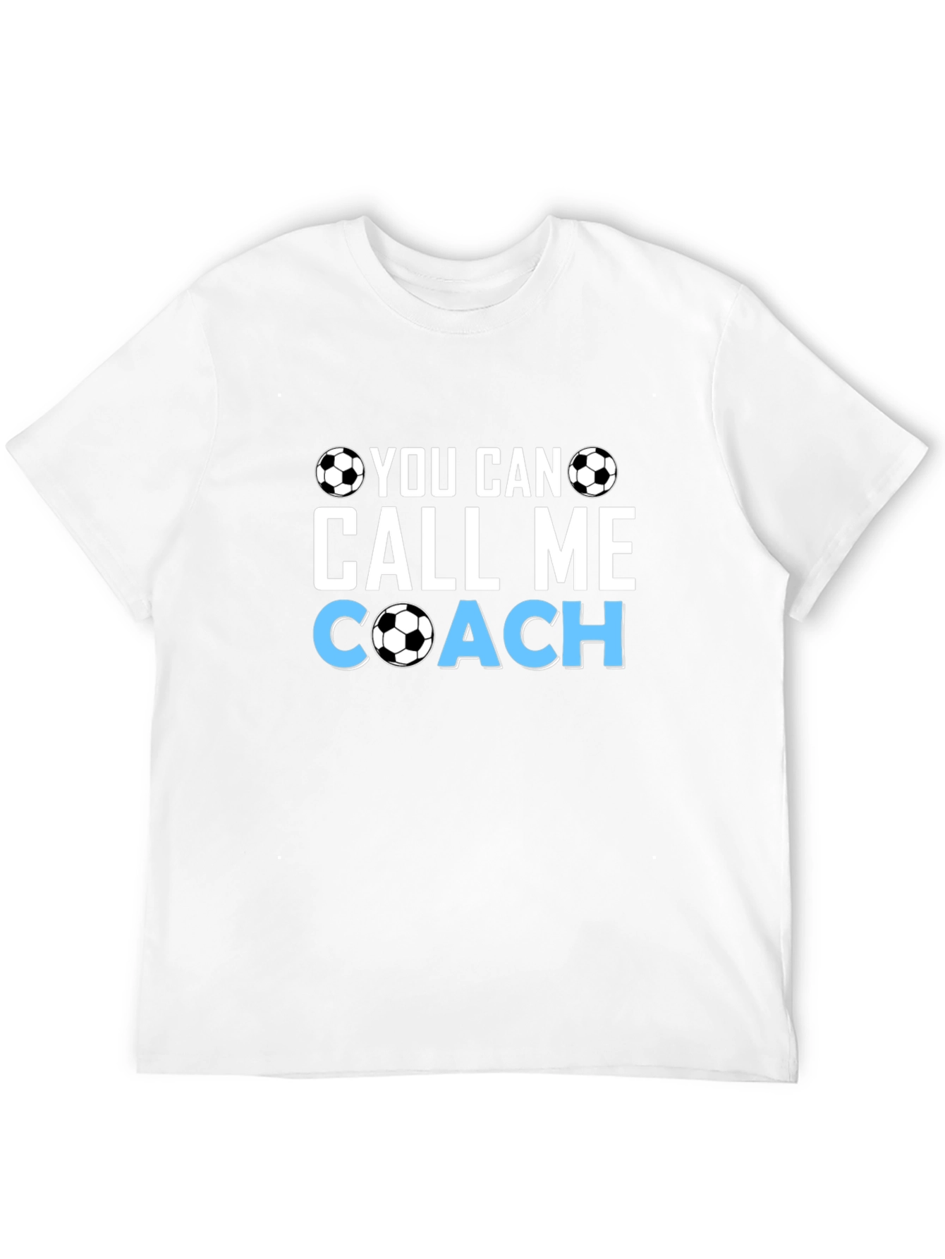 Soccer Coach T-Shirt - You Can Call Me Coach