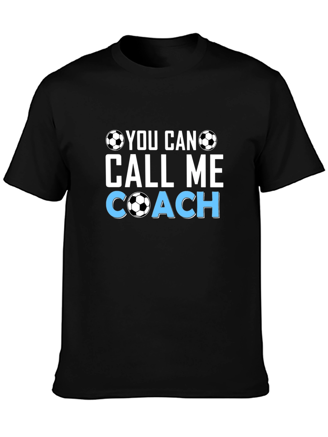 Soccer Coach T-Shirt - You Can Call Me Coach