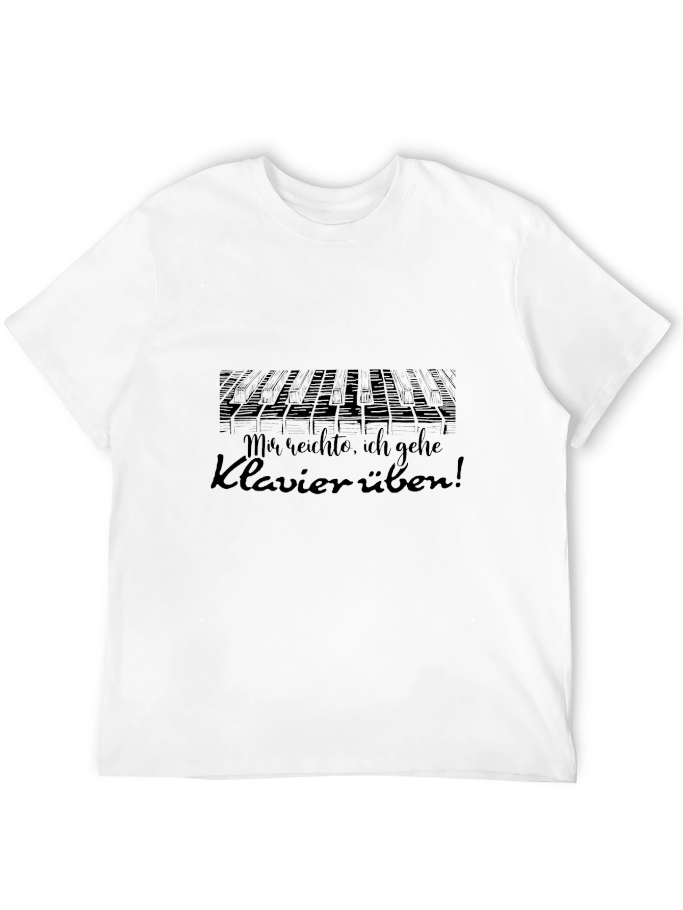 Piano Practice T-Shirt: Mir reichte ich gehe Klavier üben!
