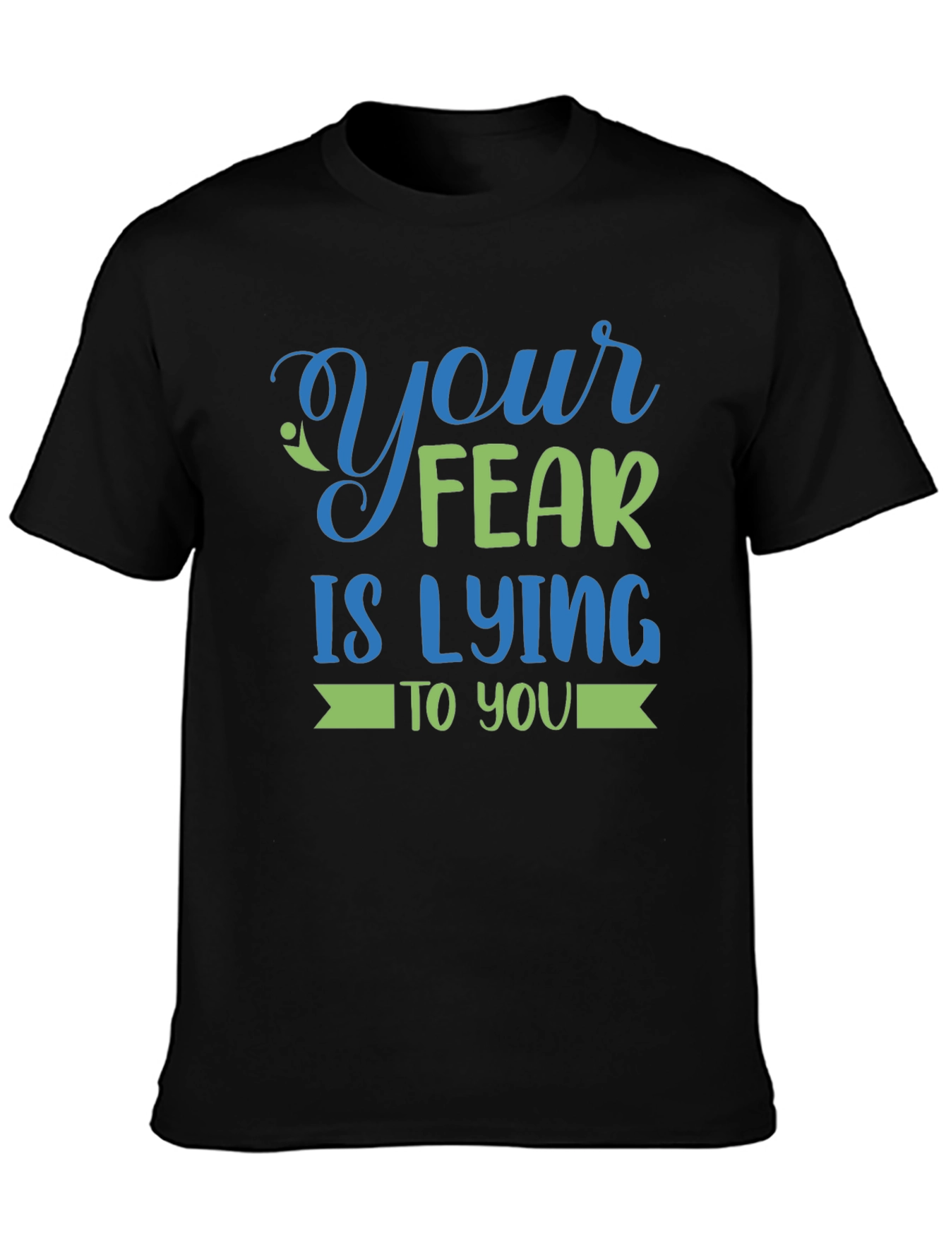 Your Fear is Lying to You - Graphic Tee
