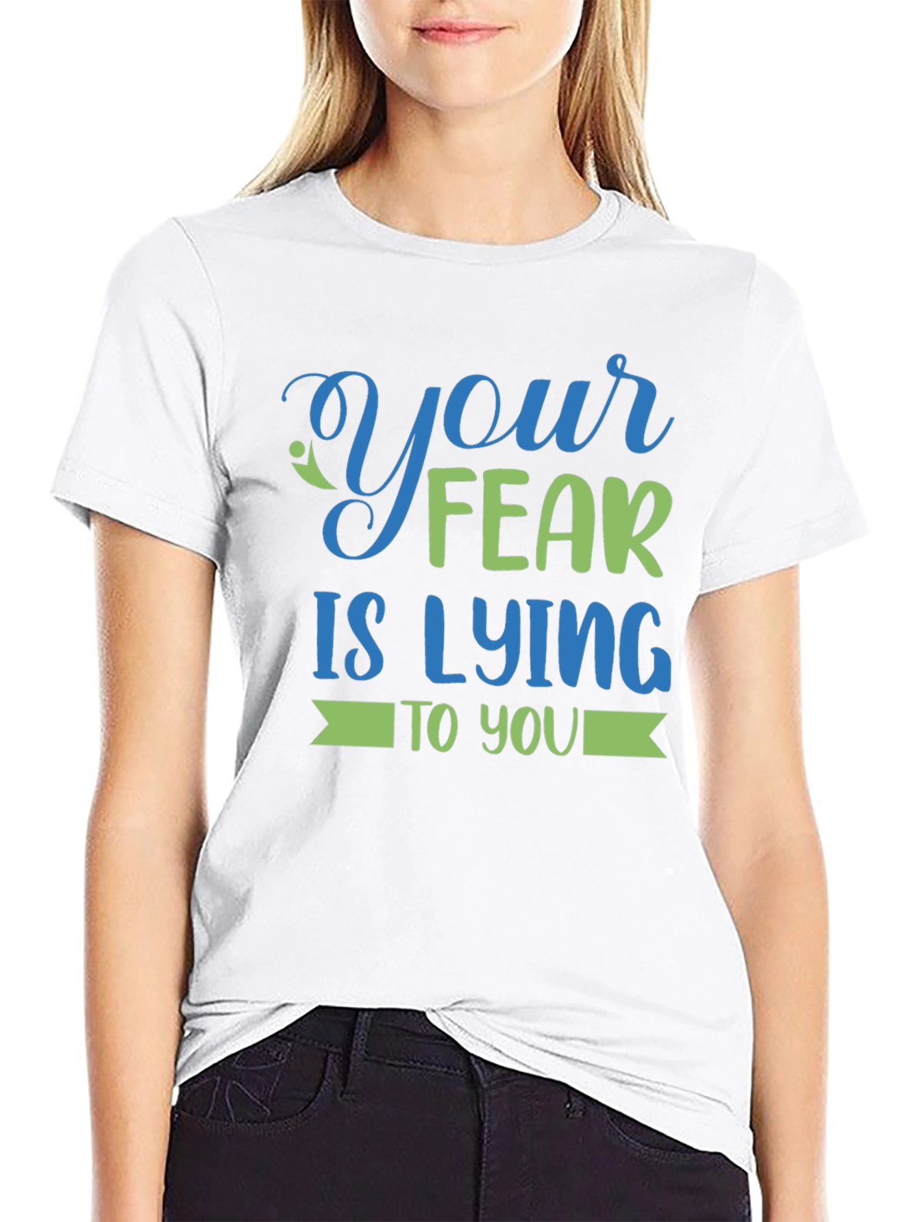 Your Fear is Lying to You - Graphic Tee