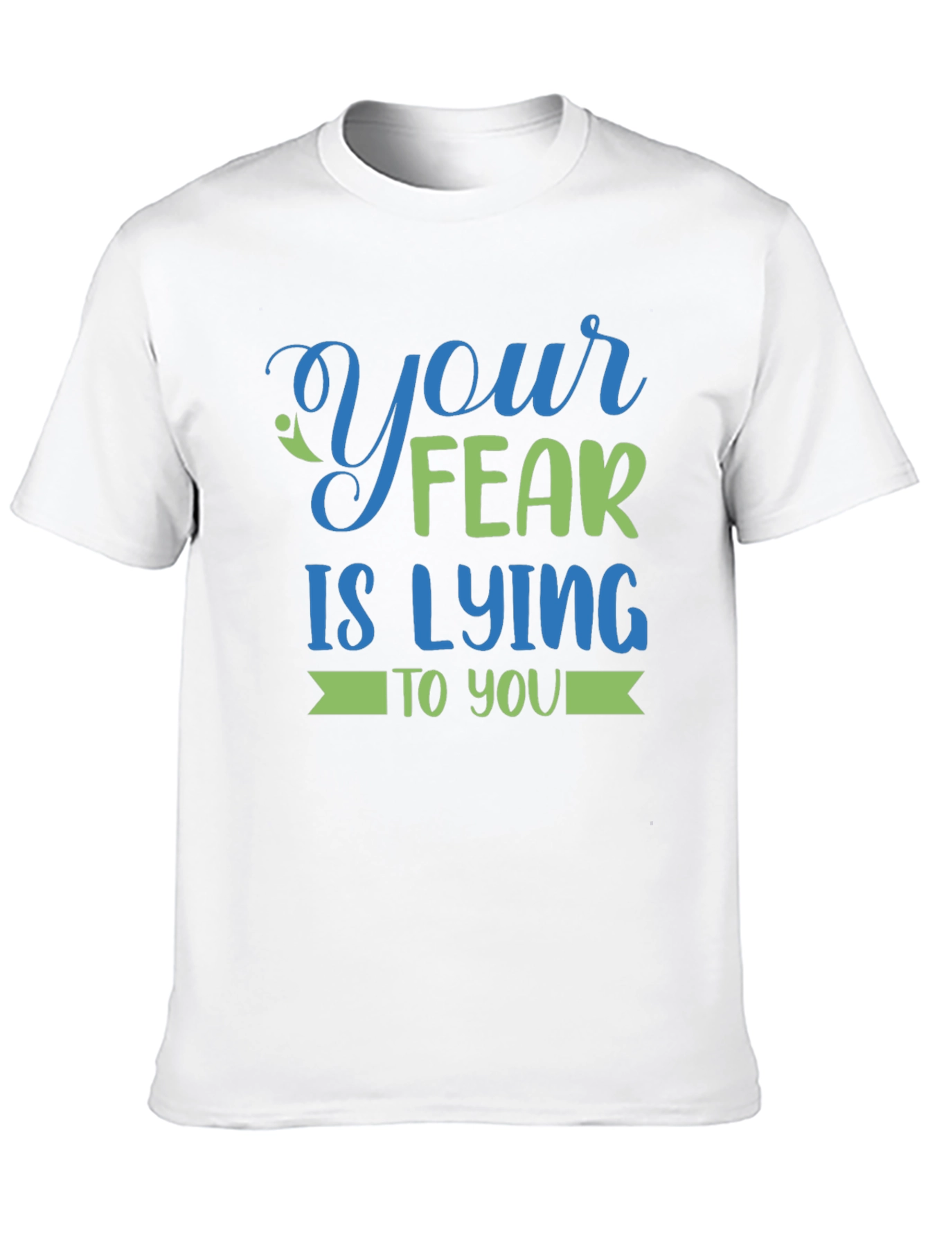 Your Fear is Lying to You - Graphic Tee