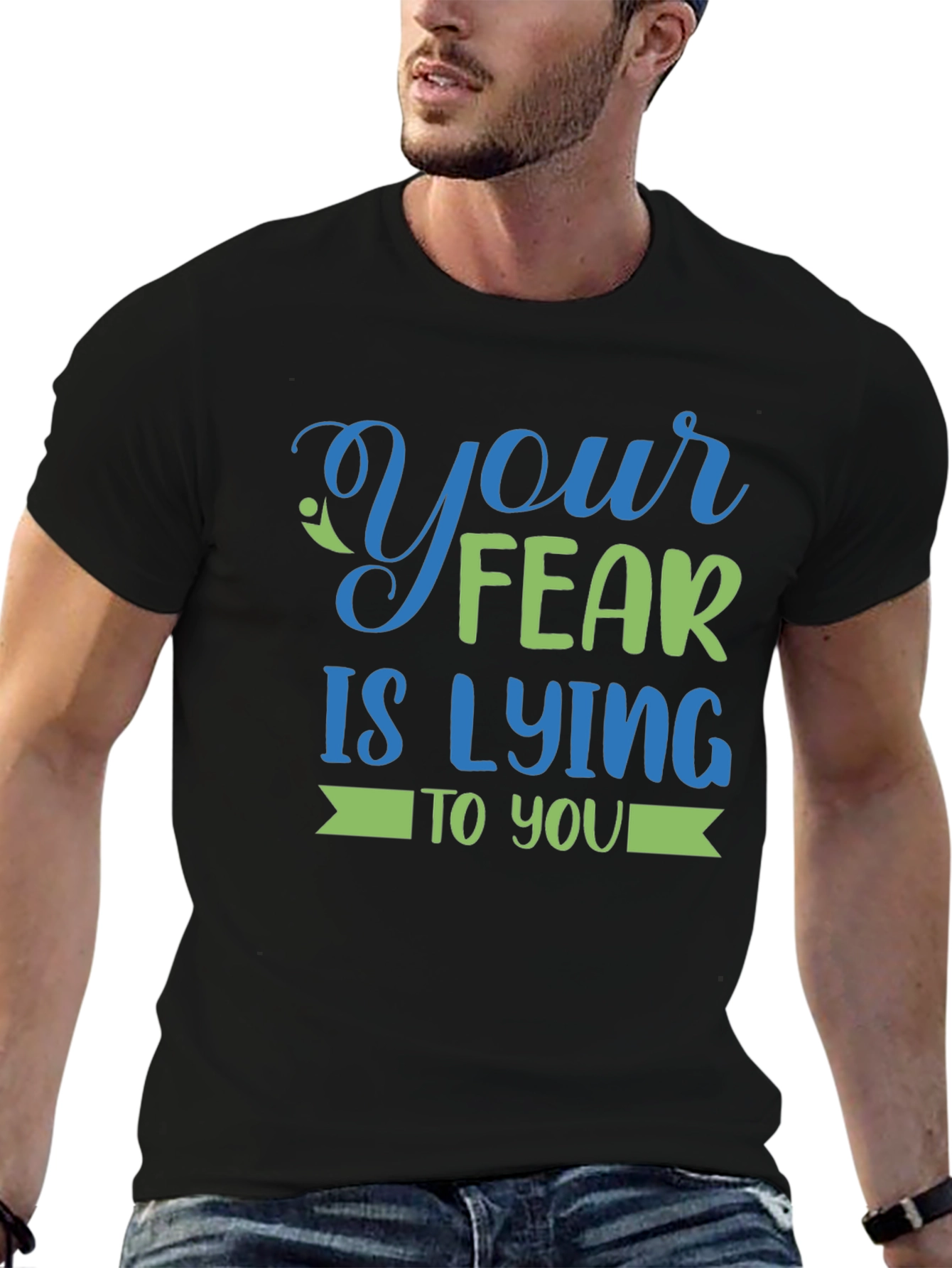 Your Fear is Lying to You - Graphic Tee