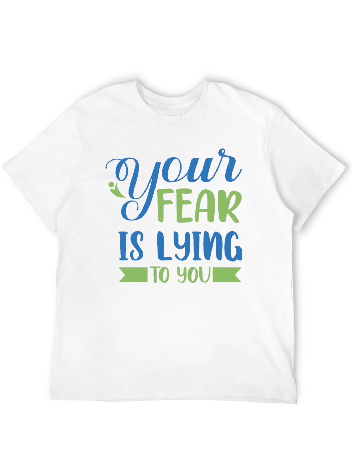 Your Fear is Lying to You - Graphic Tee