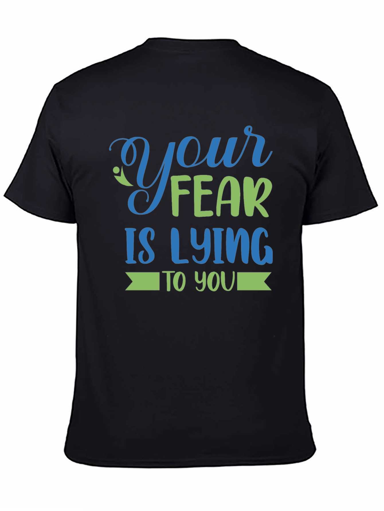 Your Fear is Lying to You - Graphic Tee